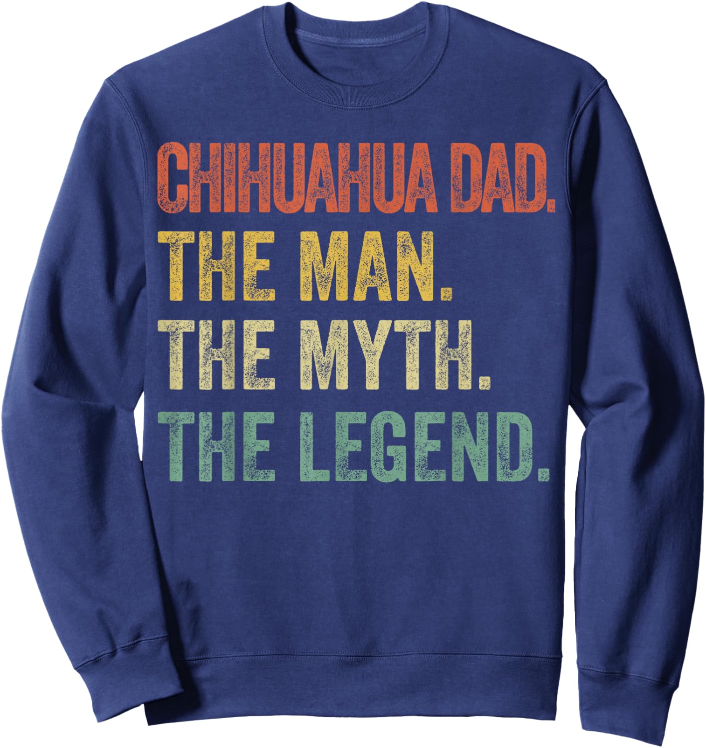 CAT Chihuahua-Shirt Men Chihuahua Dad Man Myth Legend Funny Dad Sweatshirt - Sweatshirt | Navy