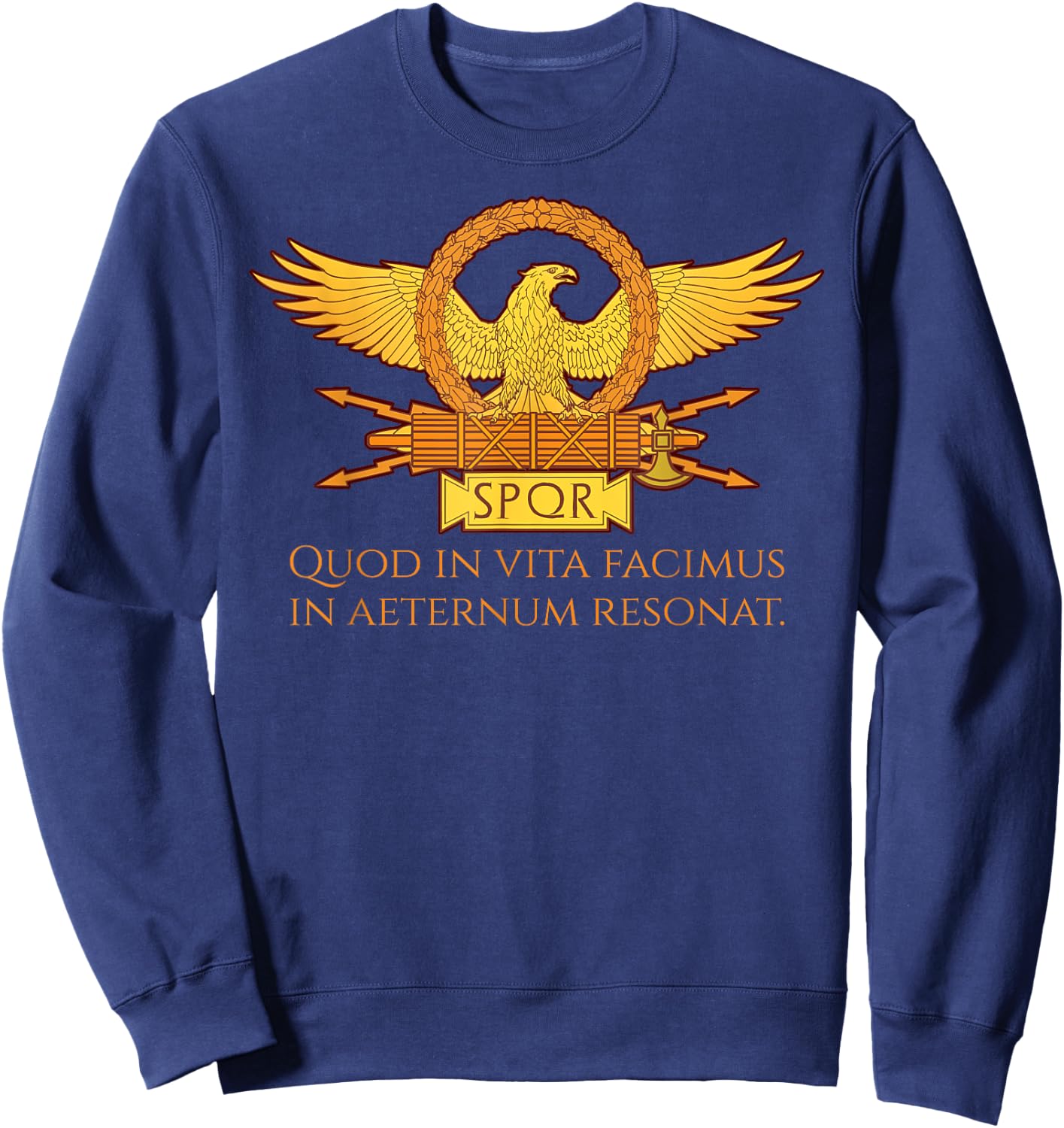 Latin Quote - What We Do In Life Echoes In Eternity - SPQR Sweatshirt - Sweatshirt | Navy
