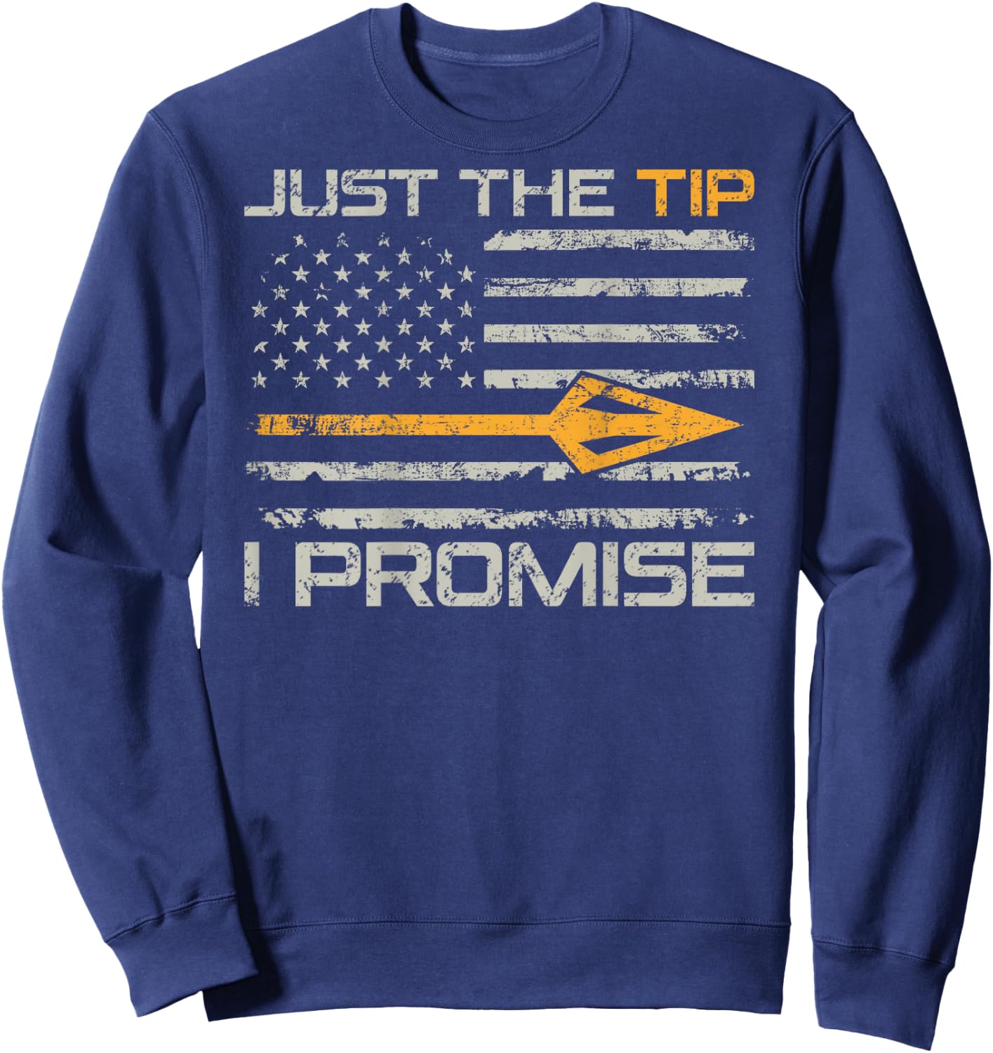 Just The Tip I Promise - Funny Bow Hunting Camo (ON Back) Sweatshirt - Sweatshirt | Navy