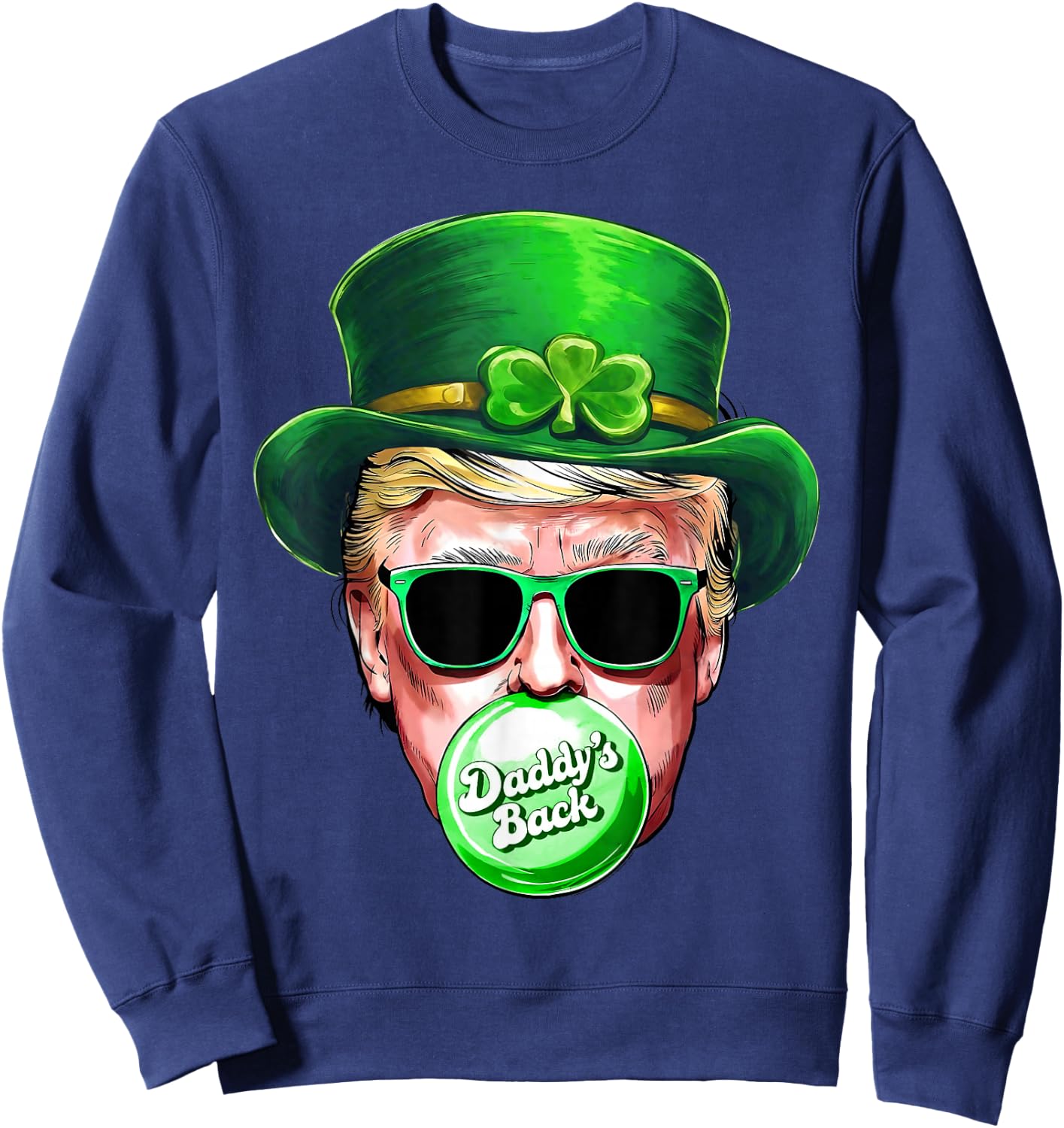 Daddy's Back Trump St Patrick's Day Lucky Shamrock Irish Sweatshirt - Sweatshirt | Navy