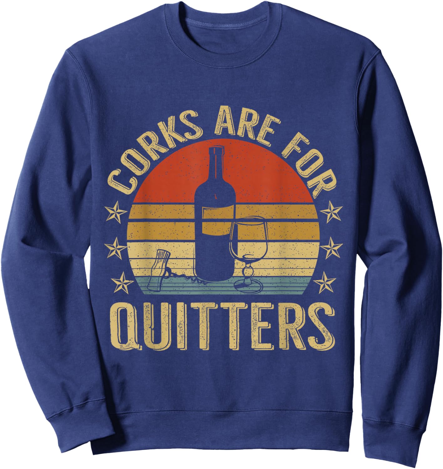 Corks Are For Quitters Wine Liquor Lover Funny Drinking Team Sweatshirt - Sweatshirt | Navy