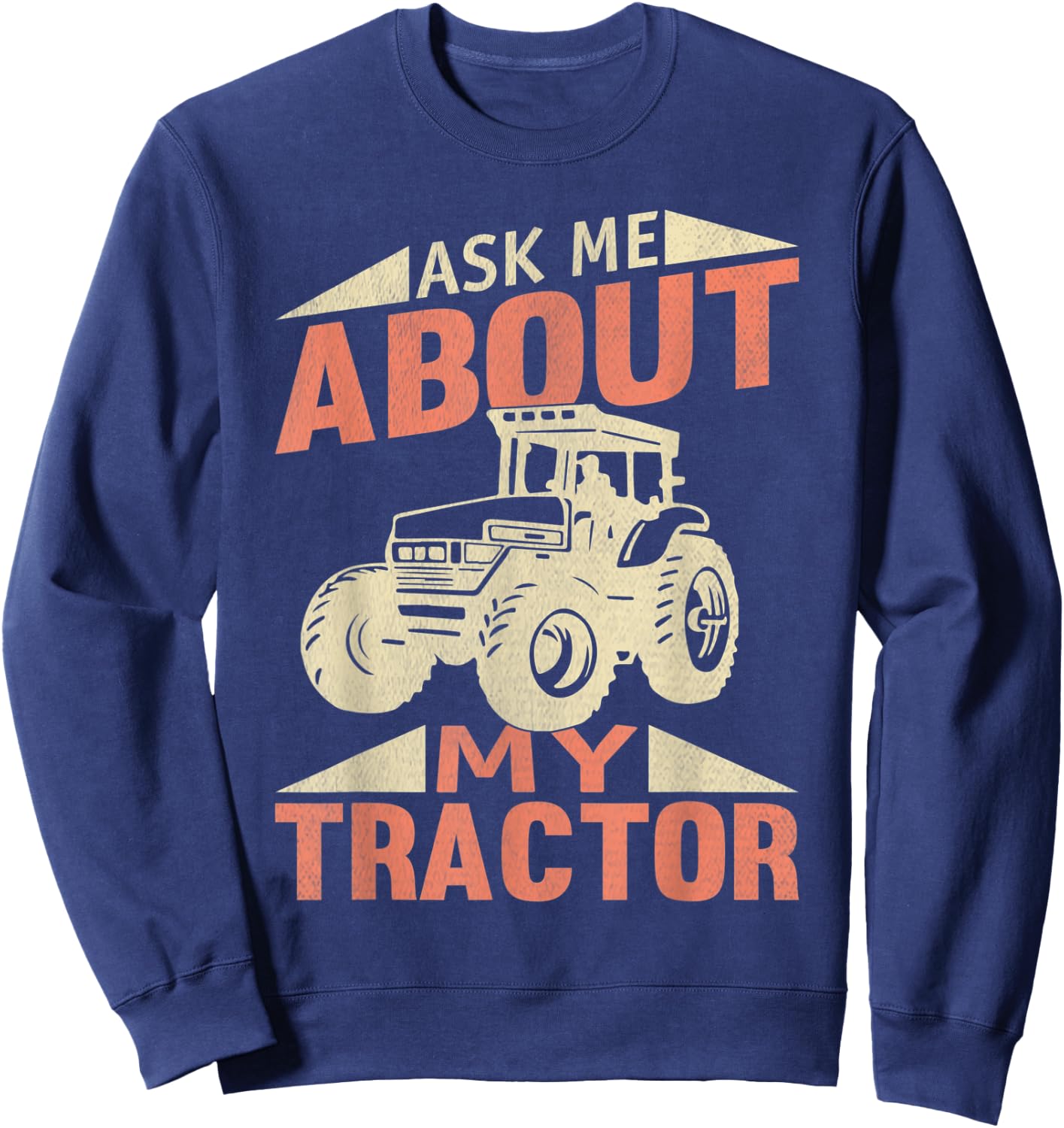 Tractor Ask Me About My Tractor Sweatshirt - Sweatshirt | Navy