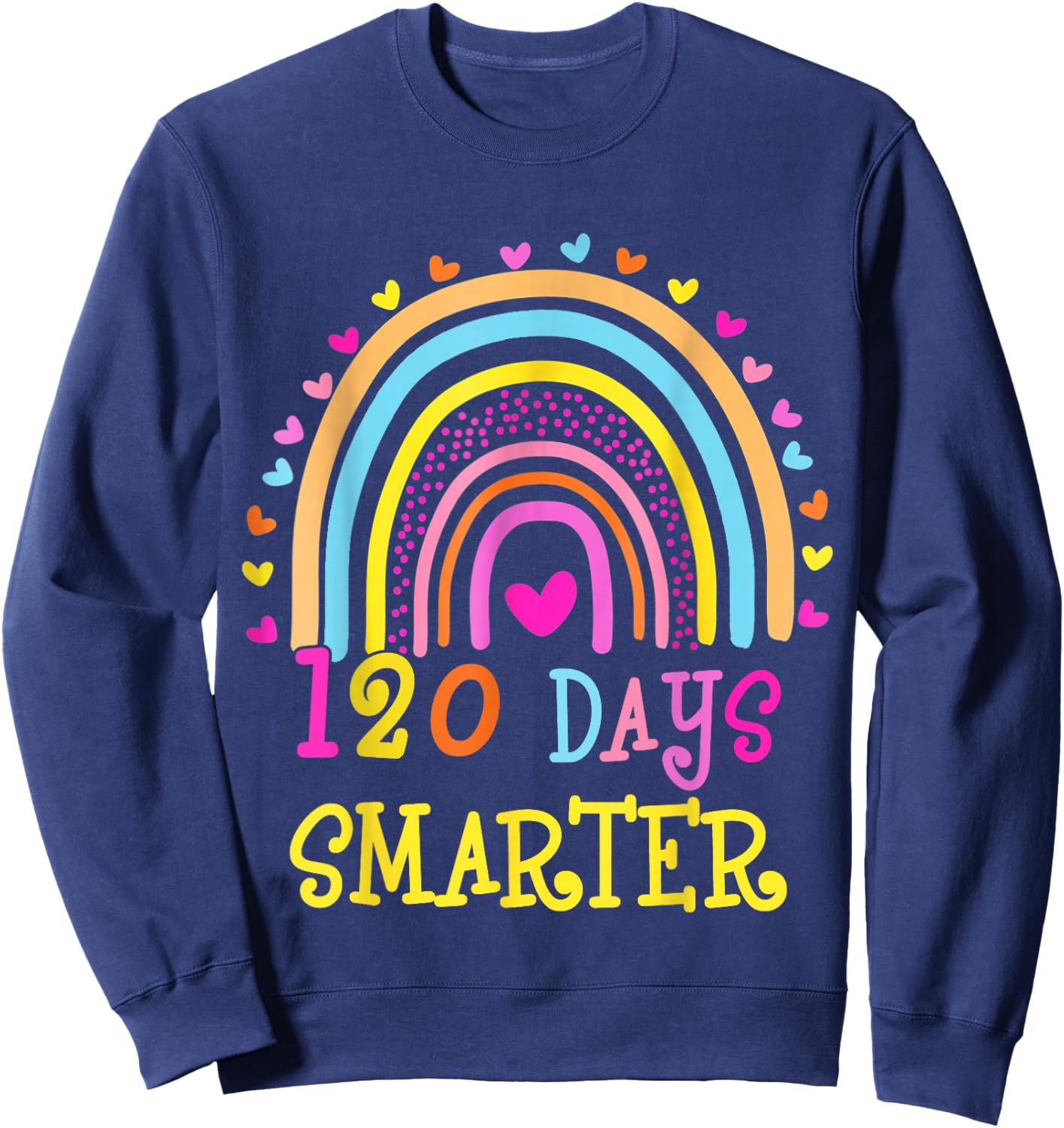 120th Day Of School Teacher 120 Days Smarter Rainbow Boys Sweatshirt - Sweatshirt | Navy