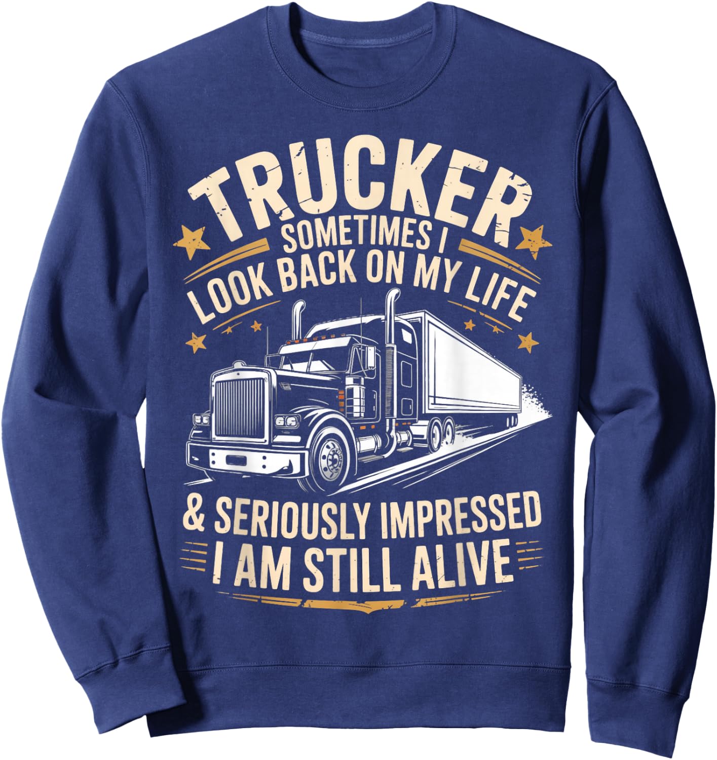Semi-Trailer Tractor Wheeler Trucking Funny Trucker Sweatshirt - Sweatshirt | Navy