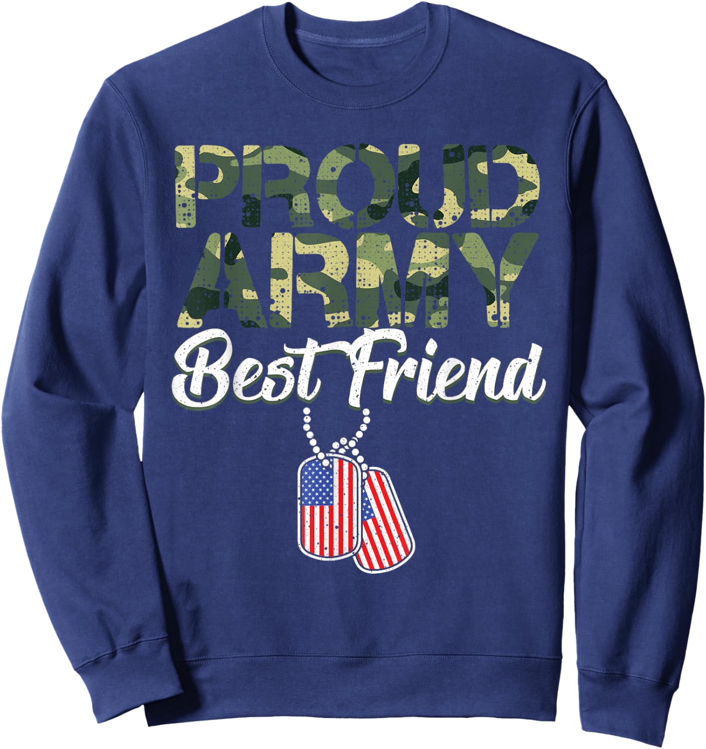 Funny Proud Army Best Friend Military Camo Design Men Women Sweatshirt - Sweatshirt | Navy