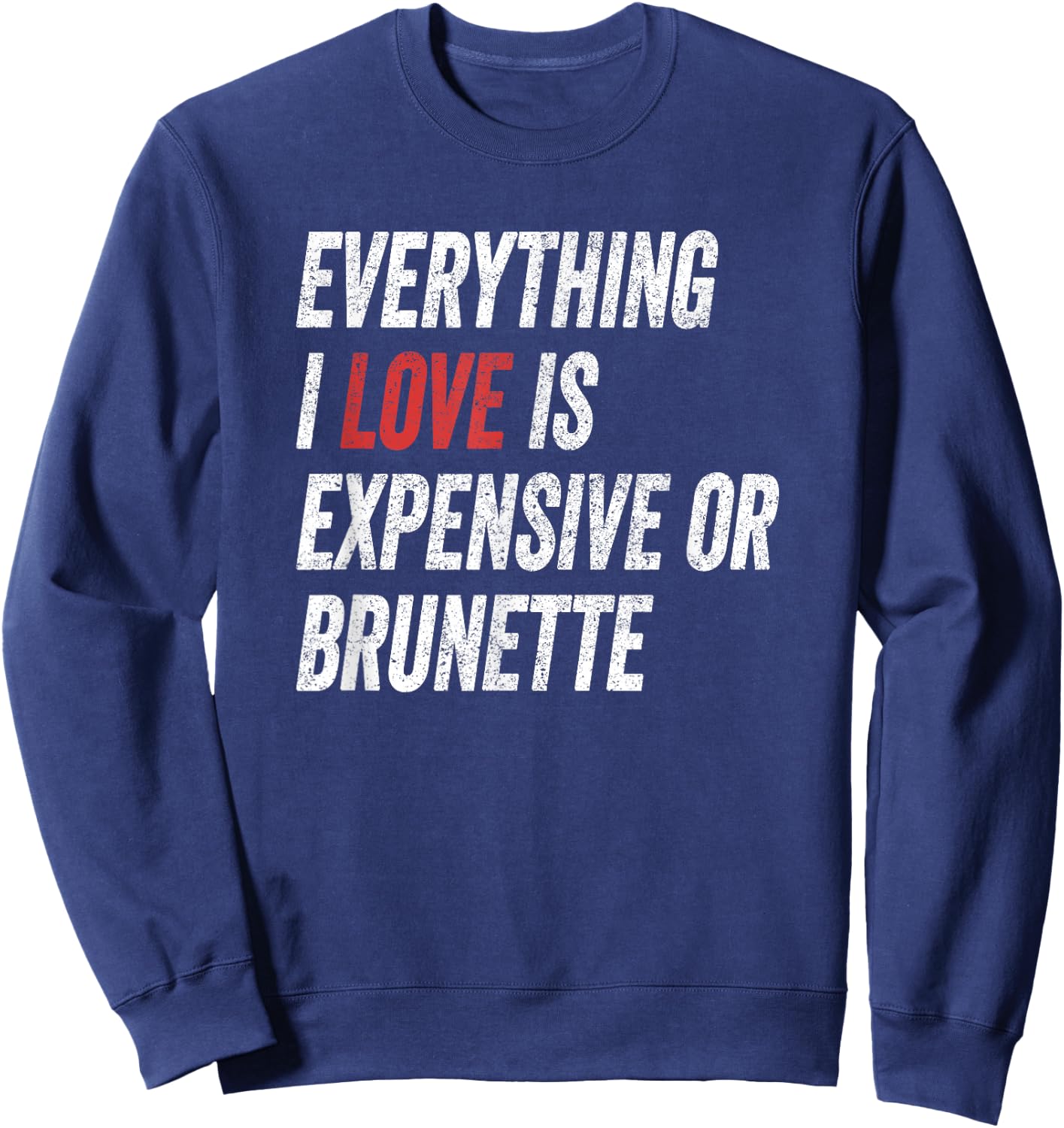 Funny Everything I Love is Expensive or Brunette Wife Sweatshirt - Sweatshirt | Navy