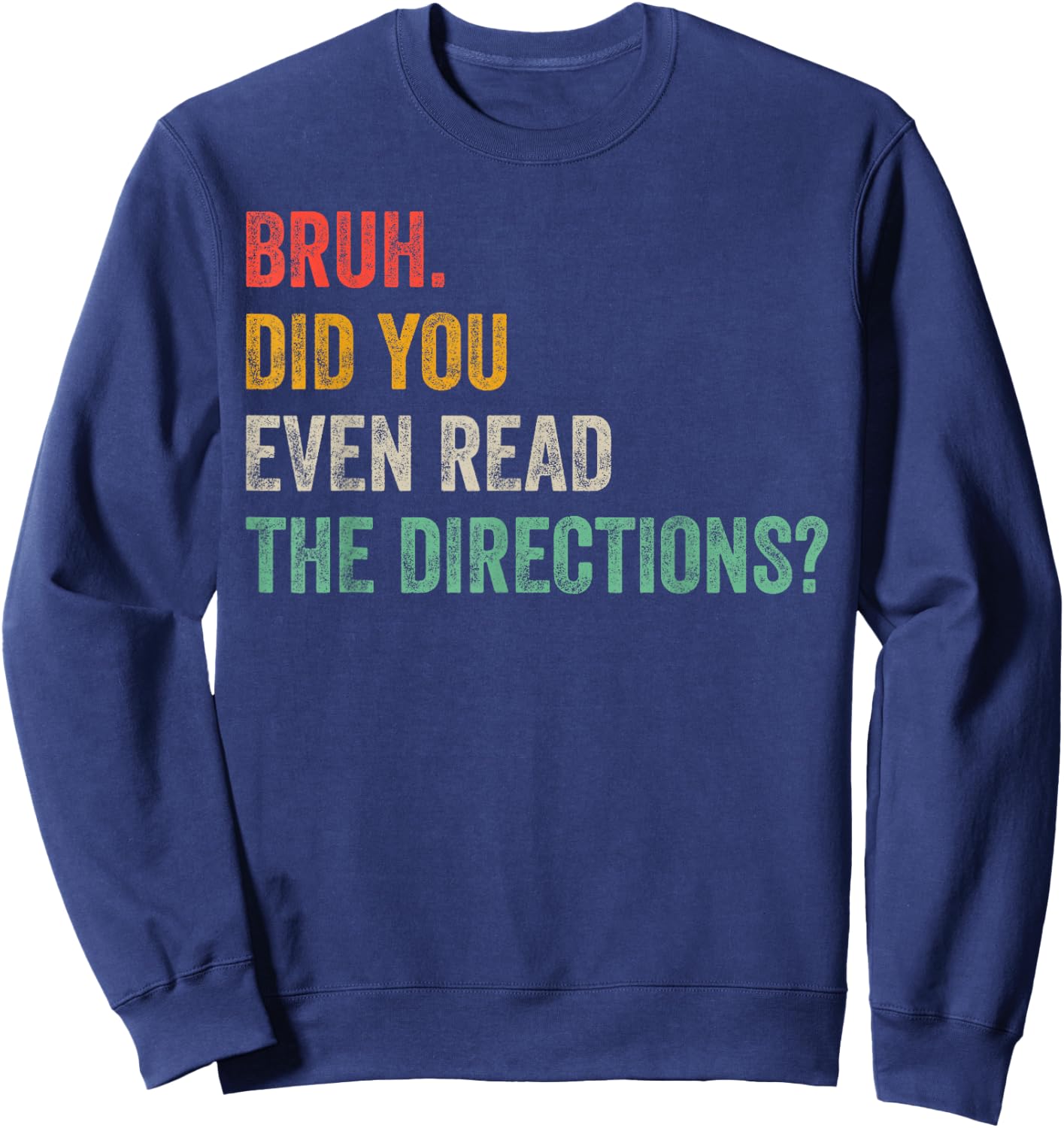 Bruh Did You Even Read The Directions Retro Vintage Sayings Sweatshirt - Sweatshirt | Navy