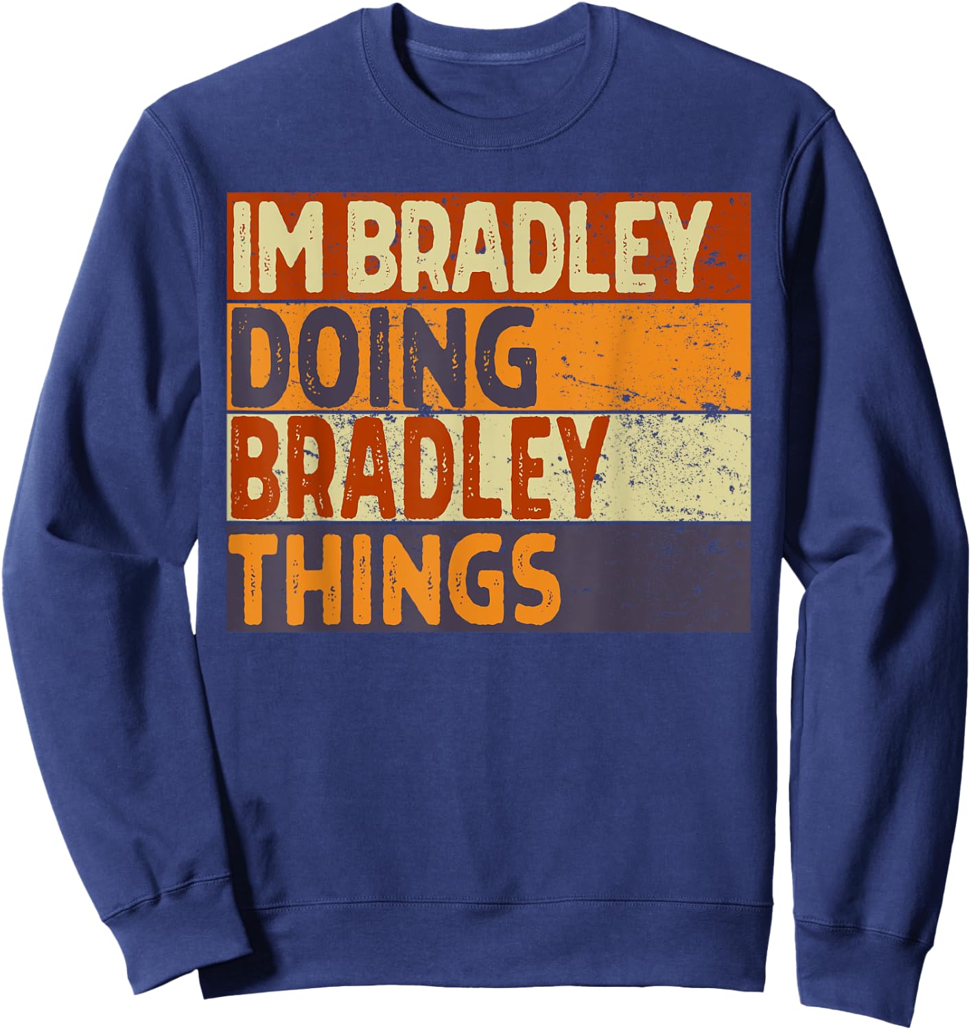Retro I'm BRADLEY Doing BRADLEY Things Funny Birthday Joke Sweatshirt - Sweatshirt | Navy