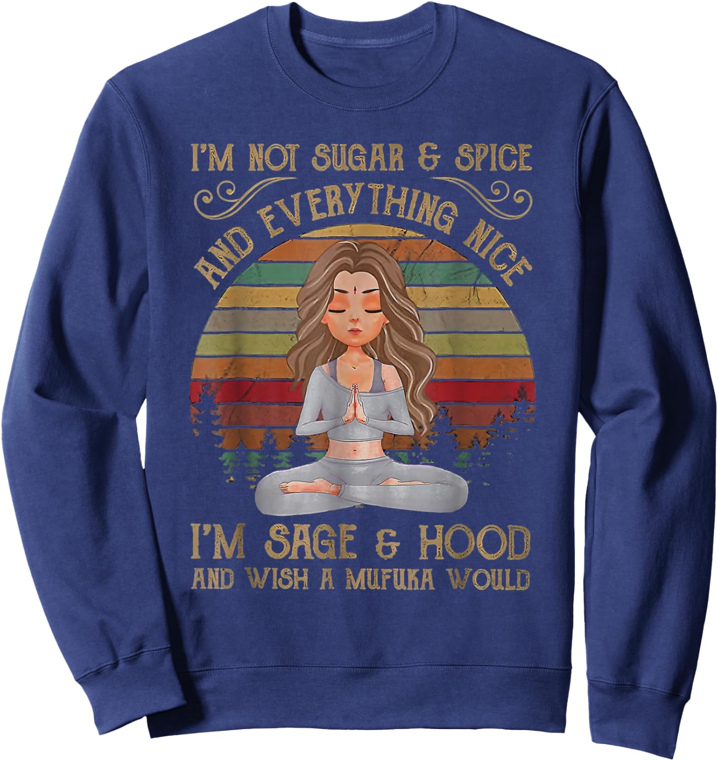 I'm not sugar and spice and everything nice I'm sage Sweatshirt - Sweatshirt | Navy