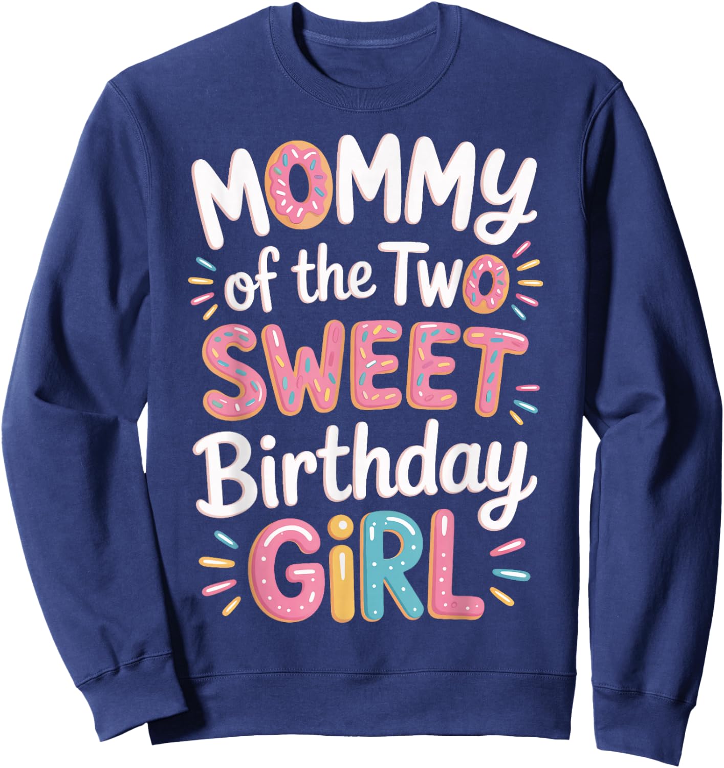 Mommy of The Two Sweet Birthday Girl Donut Theme Celebration Sweatshirt - Sweatshirt | Navy