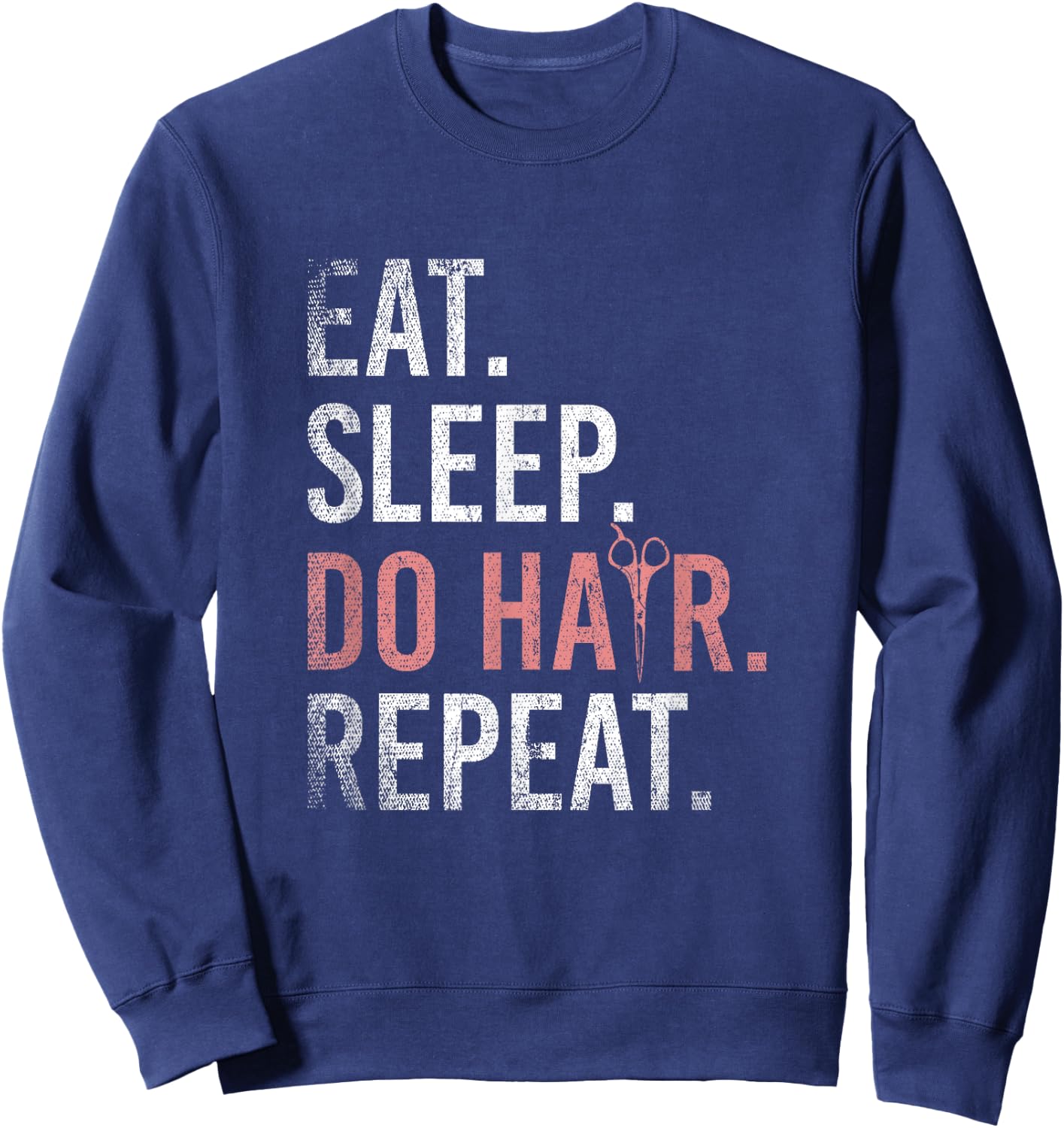 Eat Sleep Do Hair Repeat Hairstylist Sweatshirt - Sweatshirt | Navy