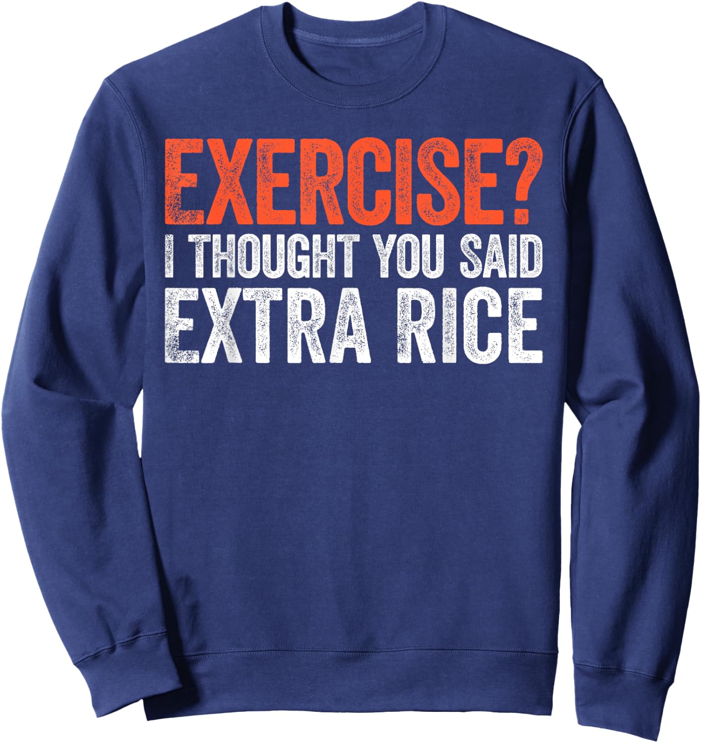 Exercise I Thought You Said Extra Rice Sweatshirt - Sweatshirt | Navy