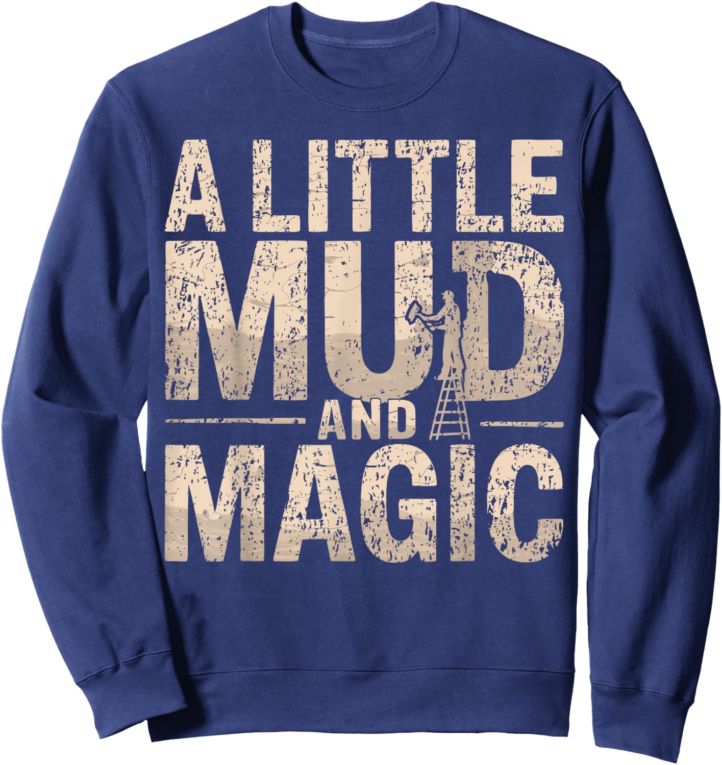 Drywaller I Mud And Magic I Drywall Finisher Sweatshirt - Sweatshirt | Navy