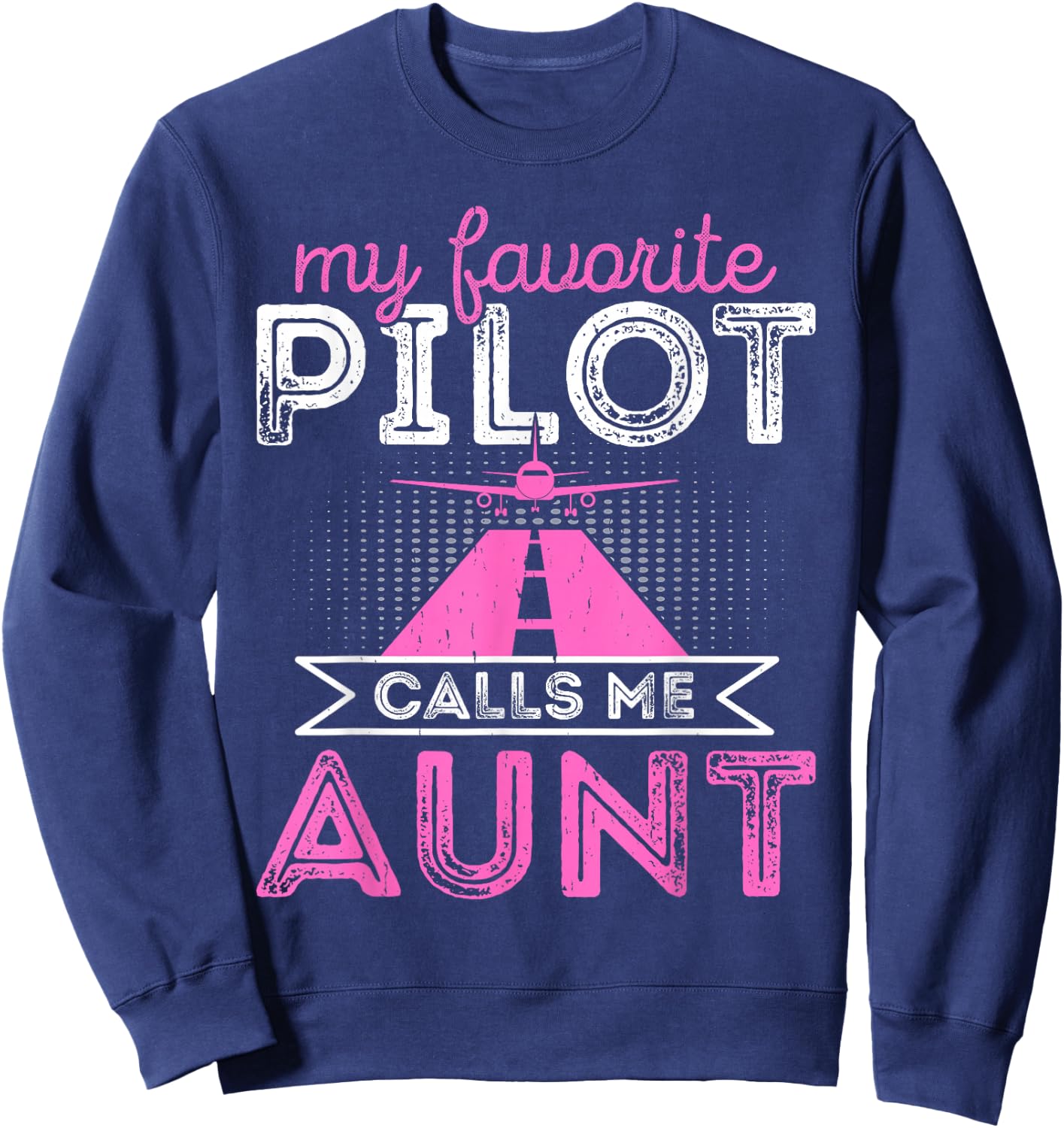 My Favorite Pilot Calls Me Aunt Funny Airplane Pilot Aunt Sweatshirt - Sweatshirt | Navy