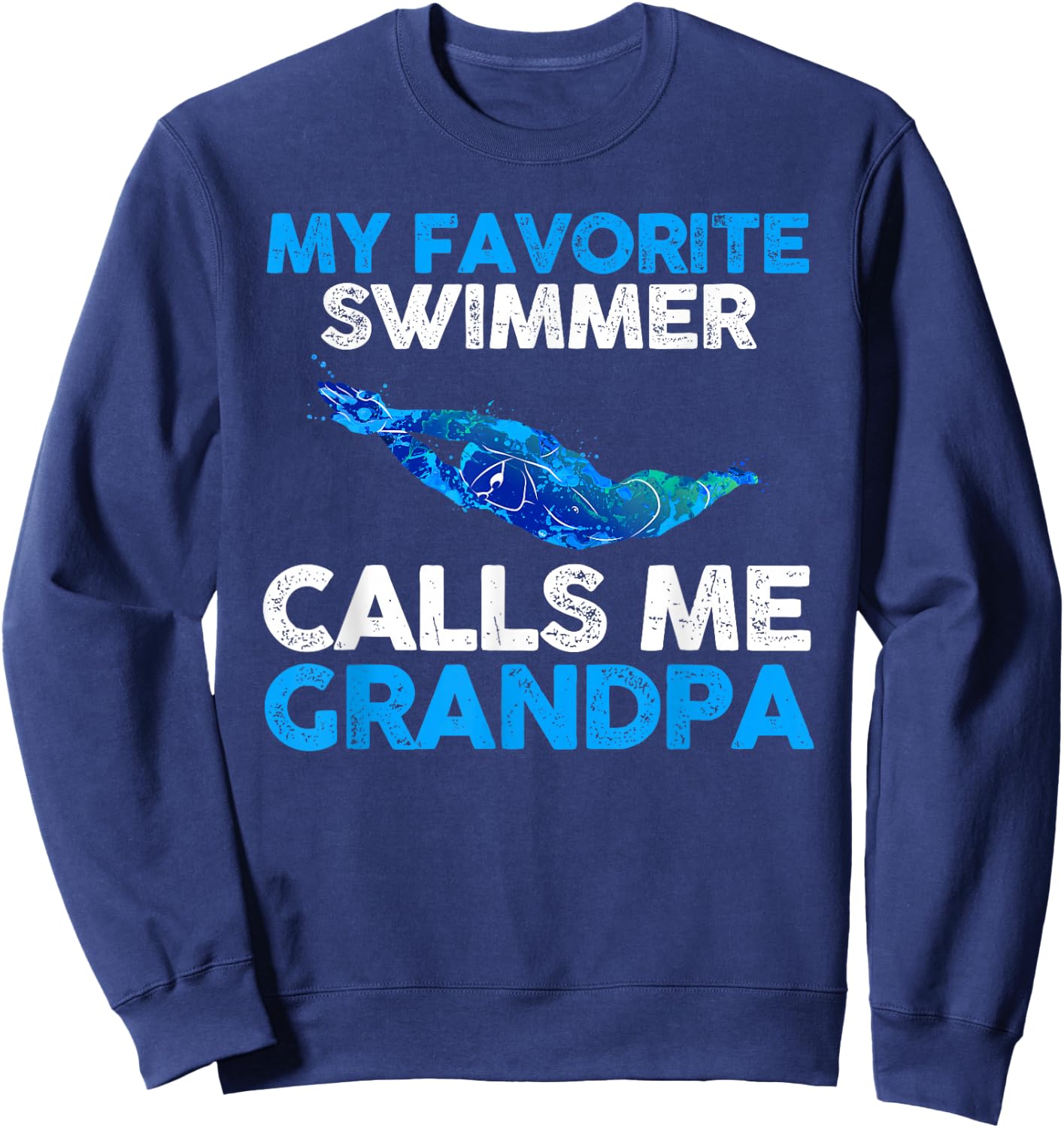My favorite Swimmer calls me Grandpa Sweatshirt - Sweatshirt | Navy