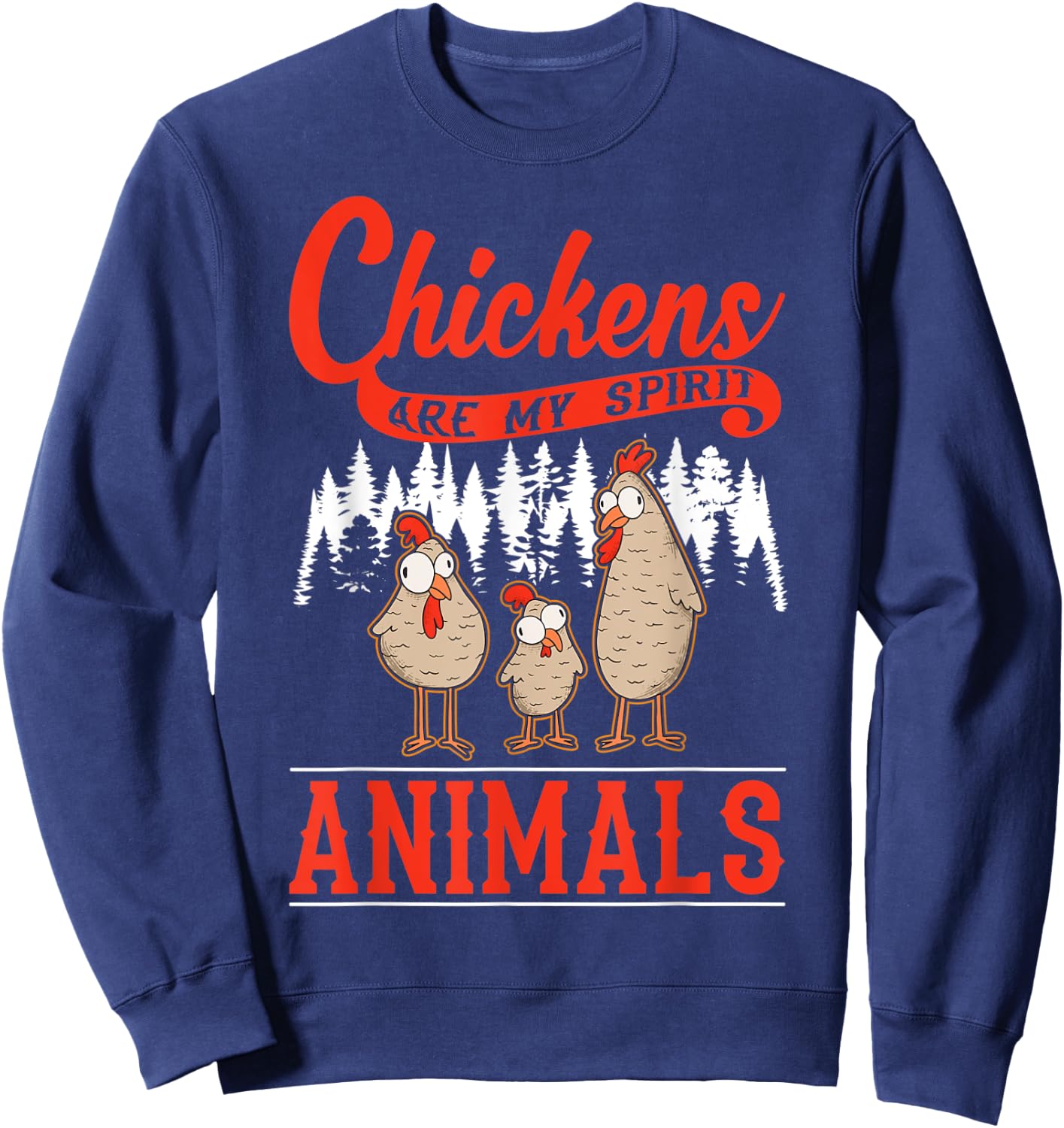 Chickens are my spirit animals Chicken Sweatshirt - Sweatshirt | Navy