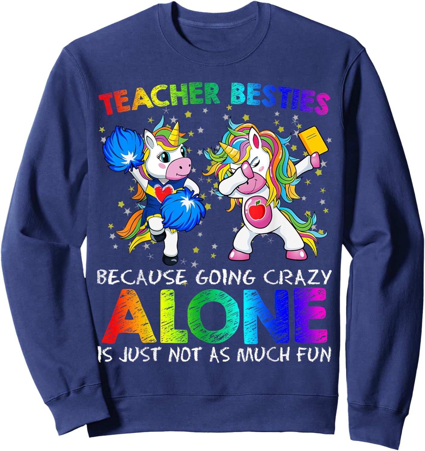 Cheerleader Teacher Besties Unicorn Shirt Going Crazy Alone Sweatshirt - Sweatshirt | Navy
