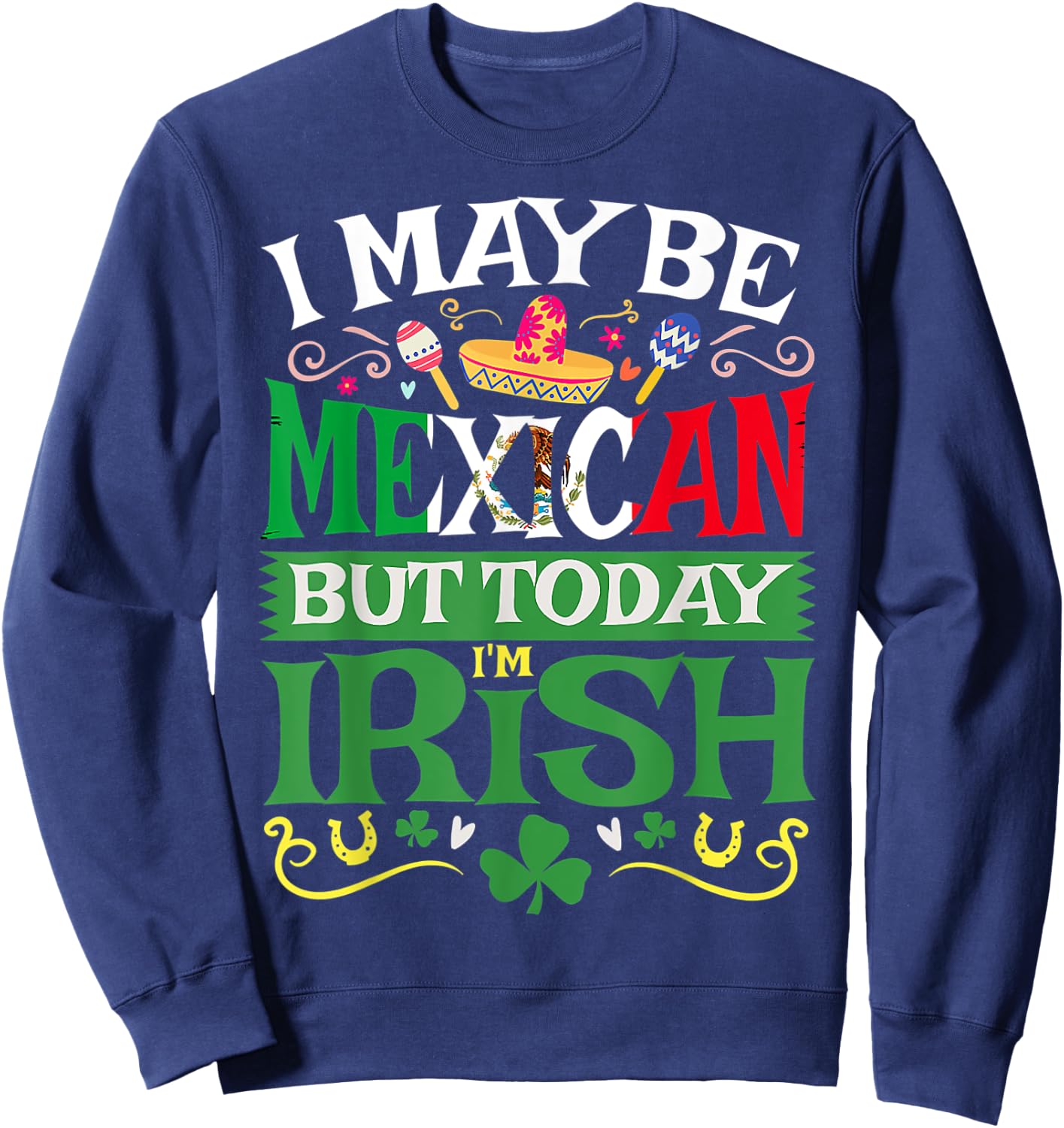 St. Saint Patrick's Day Mexican Latino Beer Shamrock Gift Sweatshirt - Sweatshirt | Navy