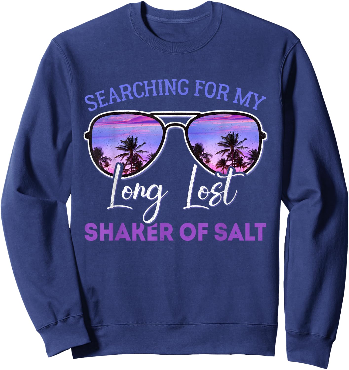 Searching for My Long Lost Shaker of Salt Funny Shaker Sweatshirt - Sweatshirt | Navy