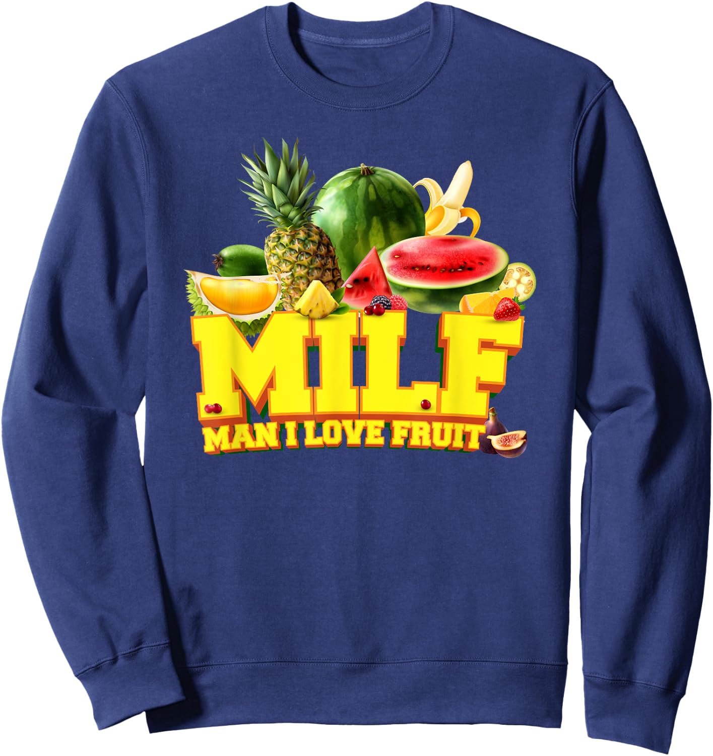 MILF - Man I Love Fruit - Fruits Vegetarian Vegan Sweatshirt - Sweatshirt | Navy