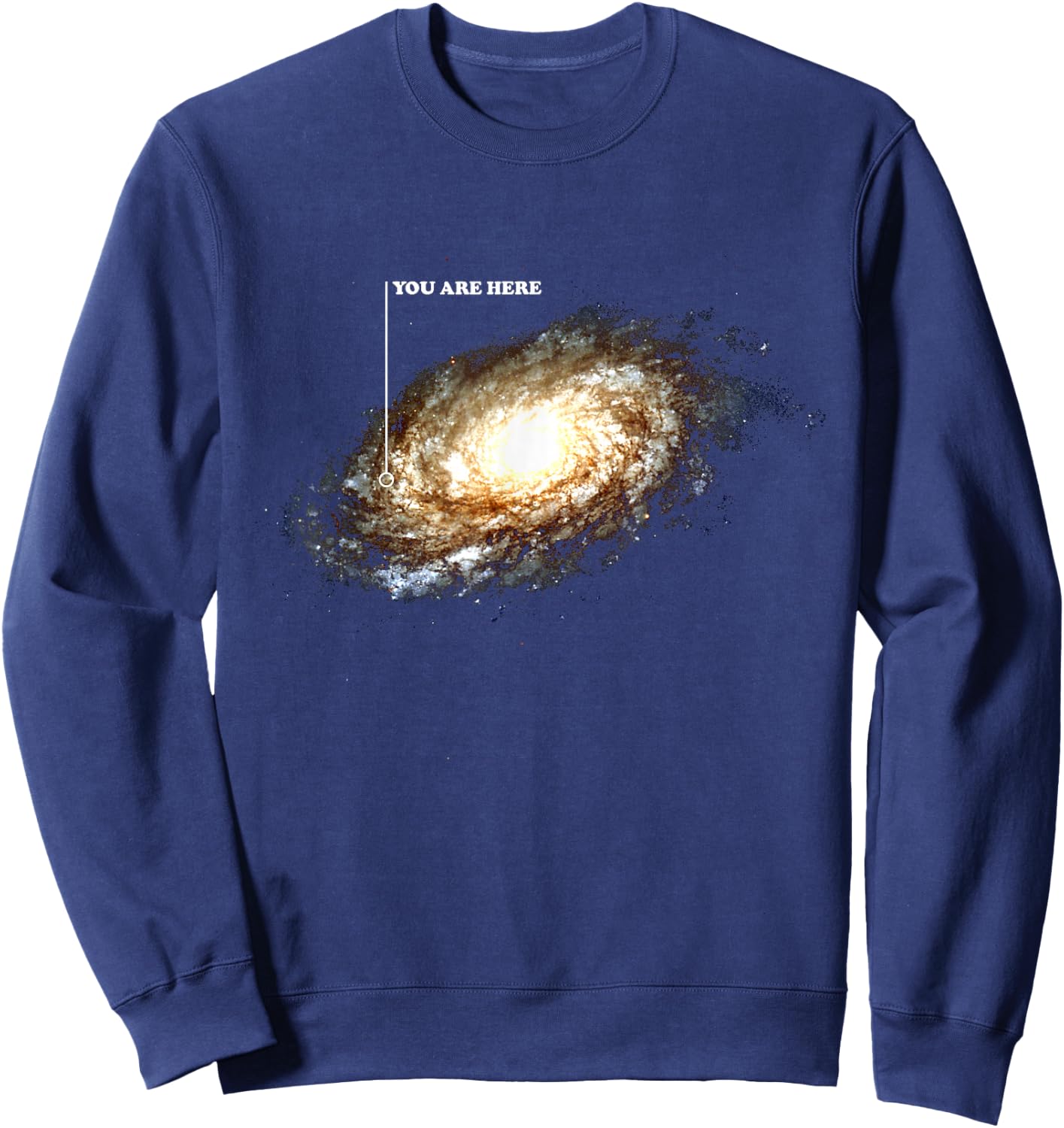 Galaxy Space Universe Astronomy Funny You Are Here Sweatshirt - Sweatshirt | Navy