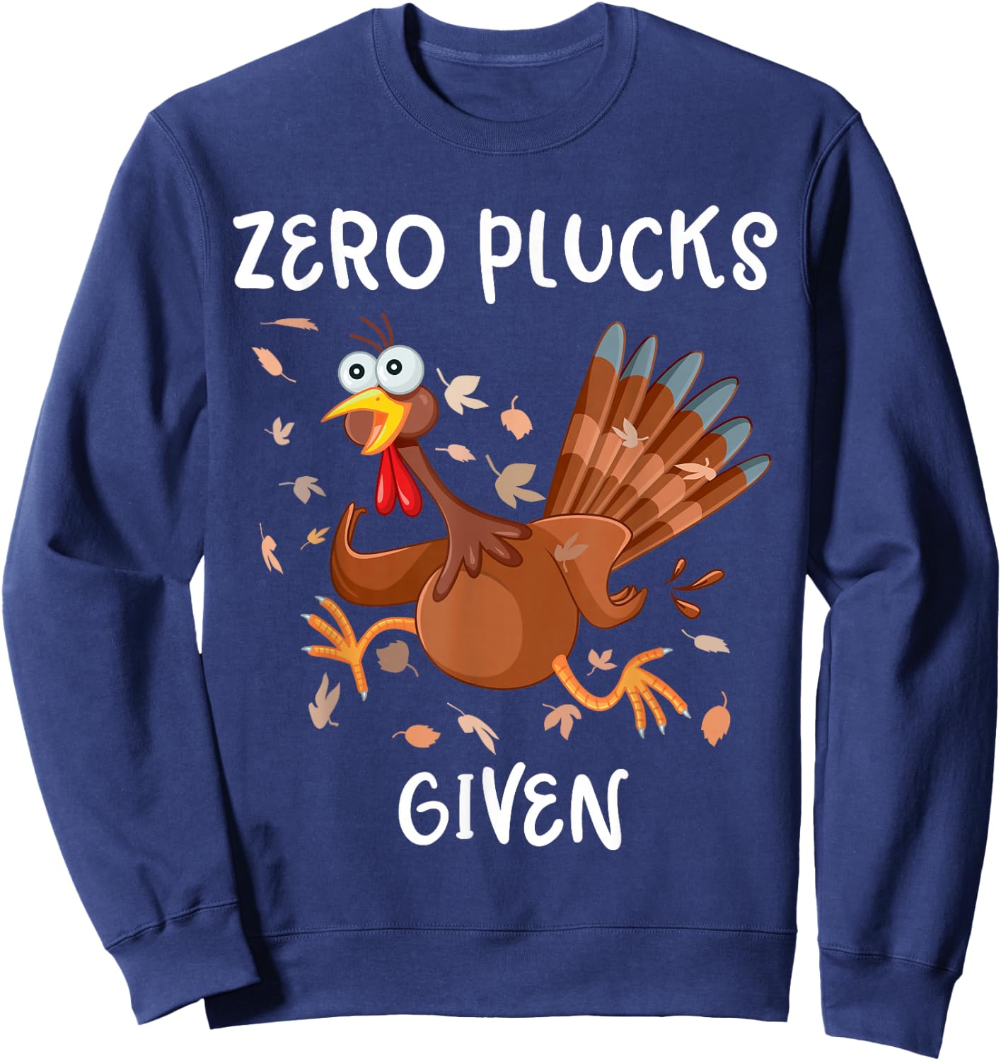 Funny Turkey Zero Plucks Given Shirt Thanksgiving Men Women Sweatshirt - Sweatshirt | Navy