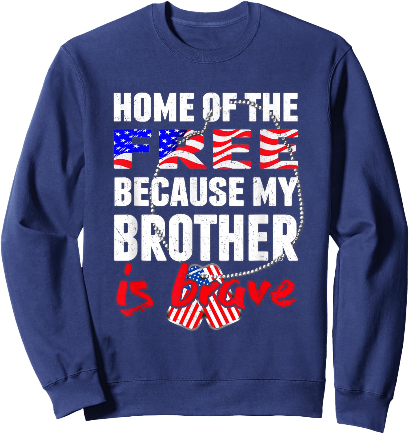 My Brother Is Brave Home Of The Free Proud Army Sibling Gift Sweatshirt - Sweatshirt | Navy