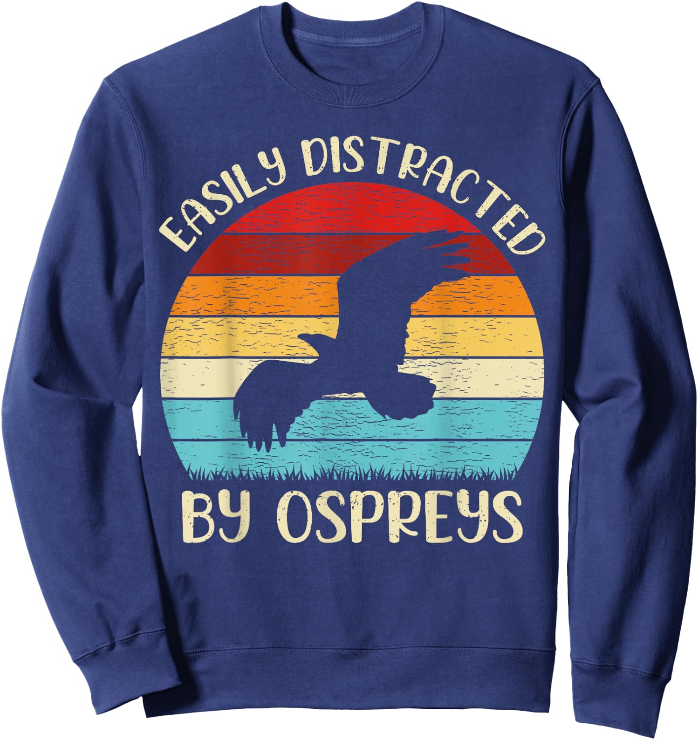 Vintage Osprey Bird Lover Easily Distracted By Ospreys Sweatshirt - Sweatshirt | Navy