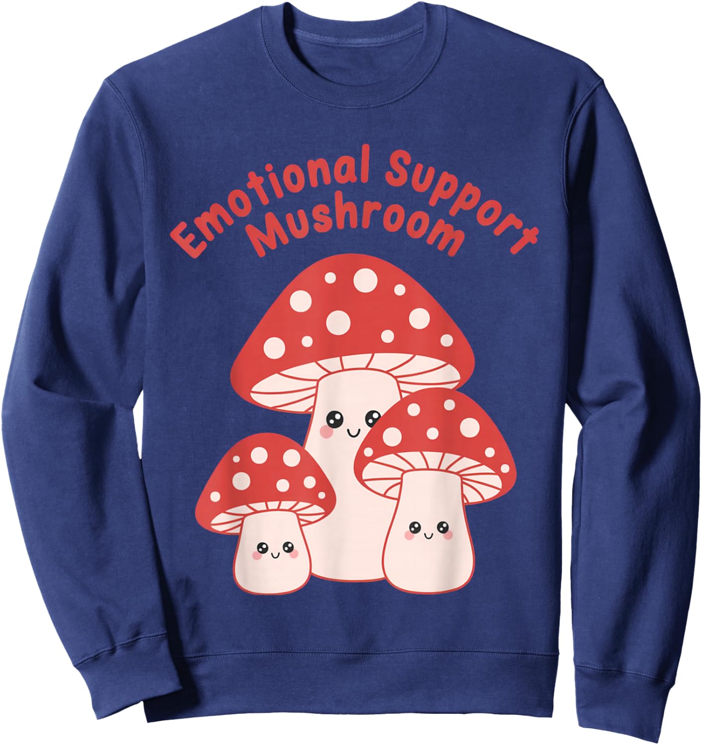 Emotional Support Mushroom Cute Kawaii Fungi Aesthetic Art Sweatshirt - Sweatshirt | Navy