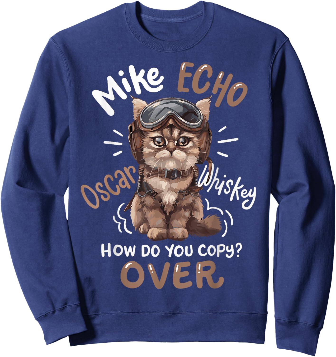Mike Echo Oscar Whiskey How Do You Copy Over Sweatshirt - Sweatshirt | Navy