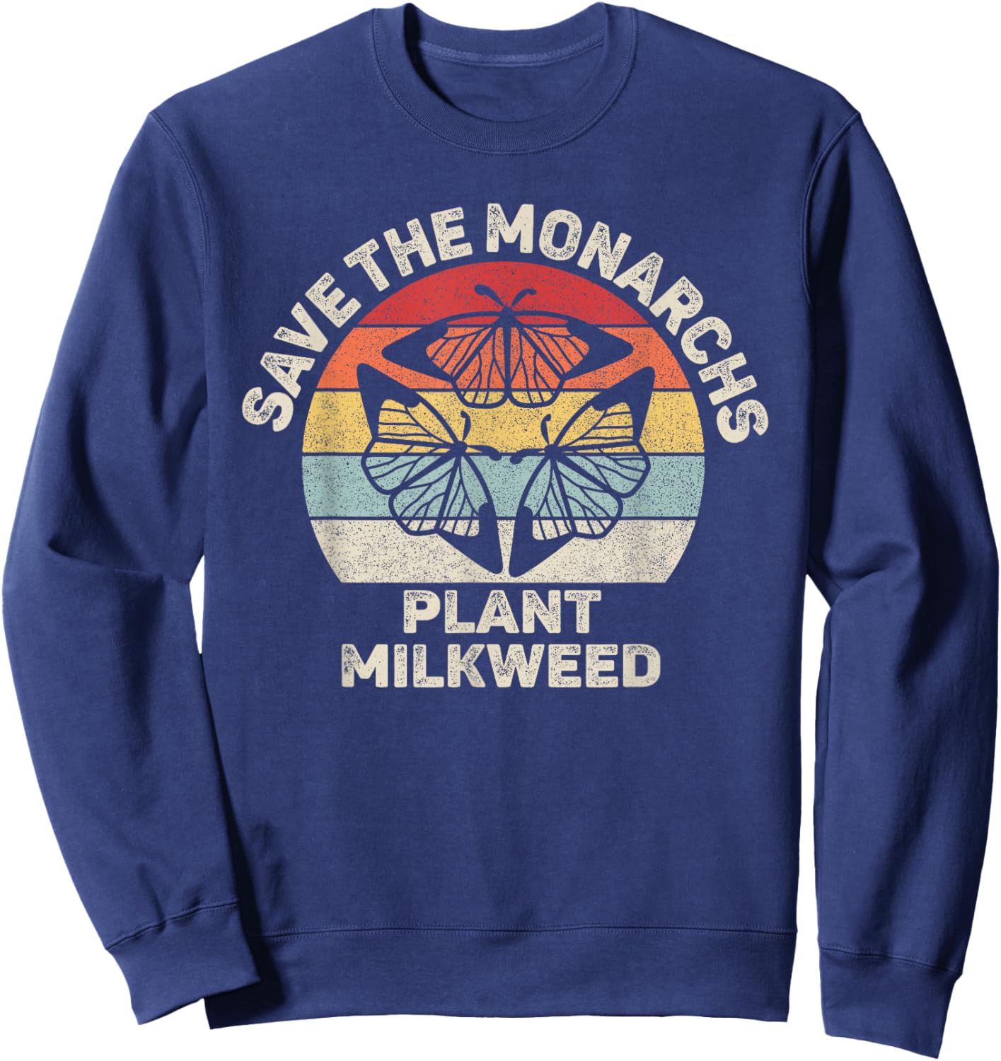 Vintage Retro Save The Monarchs Plant Milkweed Butterfly Sweatshirt - Sweatshirt | Navy