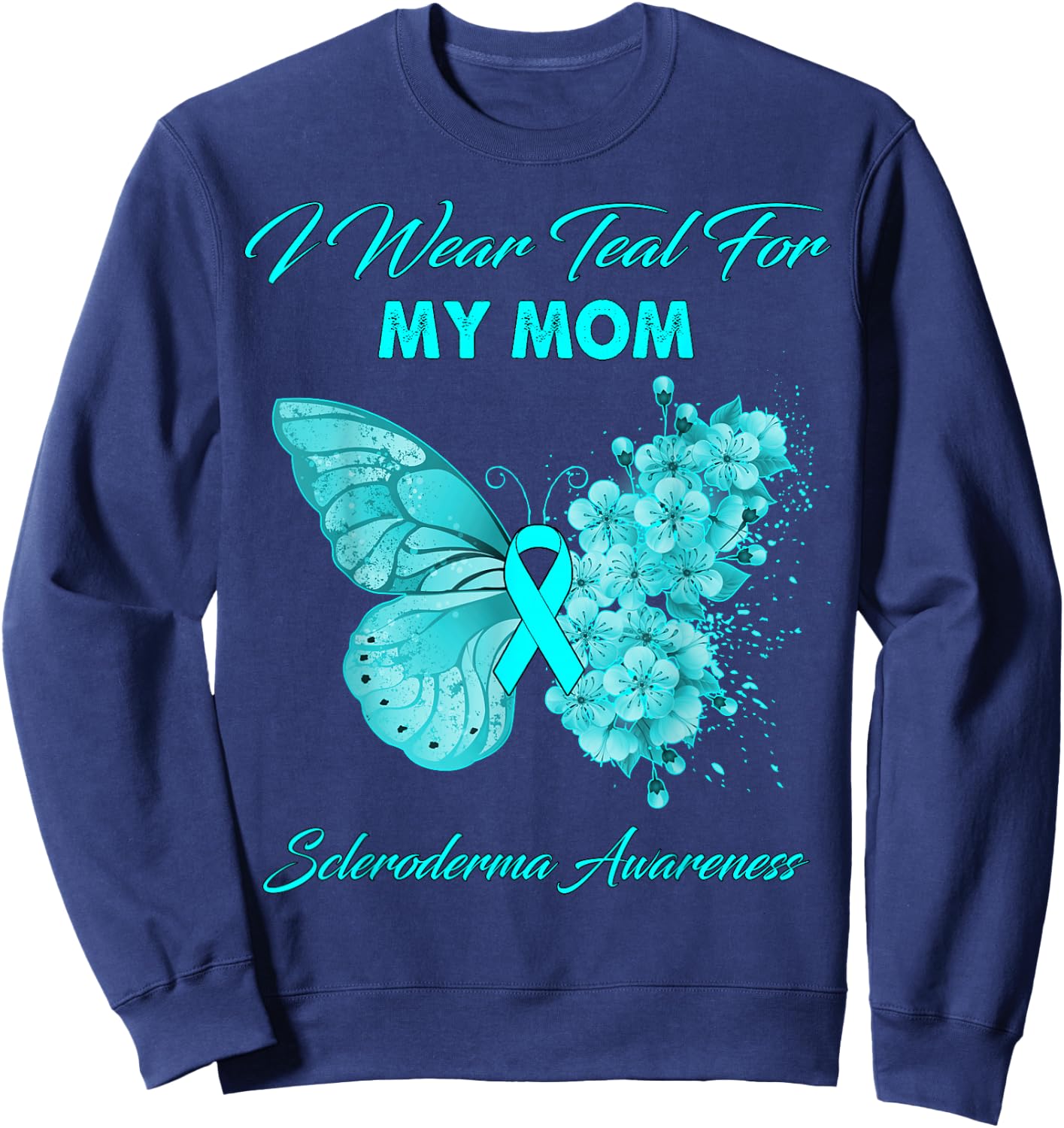 Butterfly I Wear Teal For My Mom Scleroderma Awareness Sweatshirt - Sweatshirt | Navy