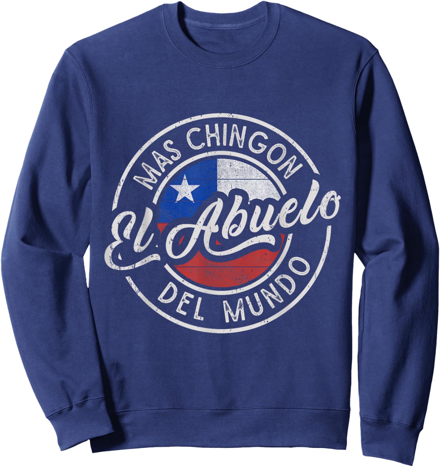 El Abuelo Mas Chingón Del Mundo Funny Chilean Grandpa Sweatshirt - Sweatshirt | Navy