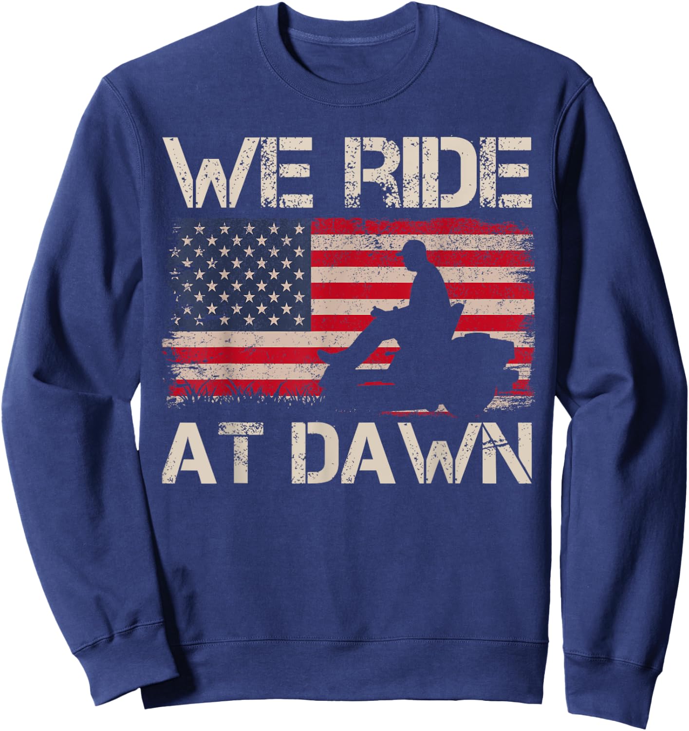 Father's Day We Ride At Dawn Men's Lawnmower USA Flag Mowing Sweatshirt - Sweatshirt | Navy