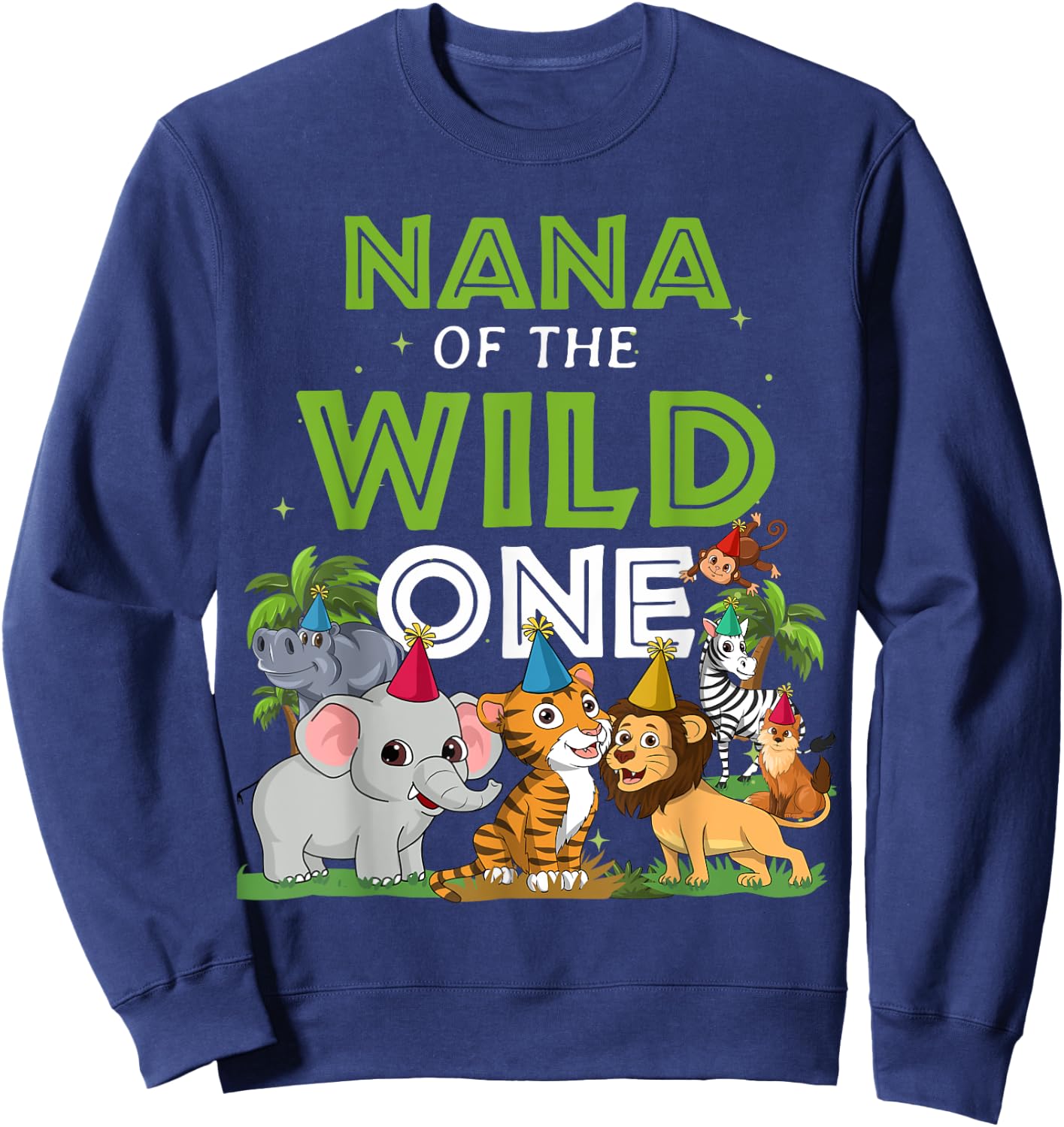 Nana of the Wild One Zoo Birthday Safari Jungle Animal Sweatshirt - Sweatshirt | Navy