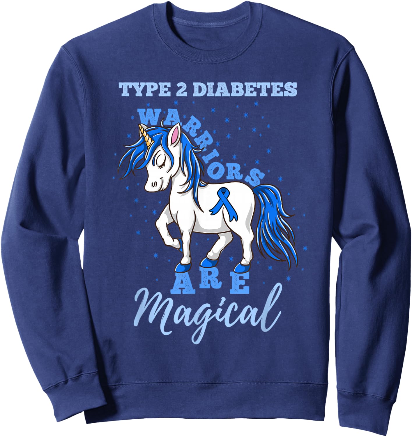 Type 2 Diabetes Warriors Are Magical T2D Awareness Sweatshirt - Sweatshirt | Navy