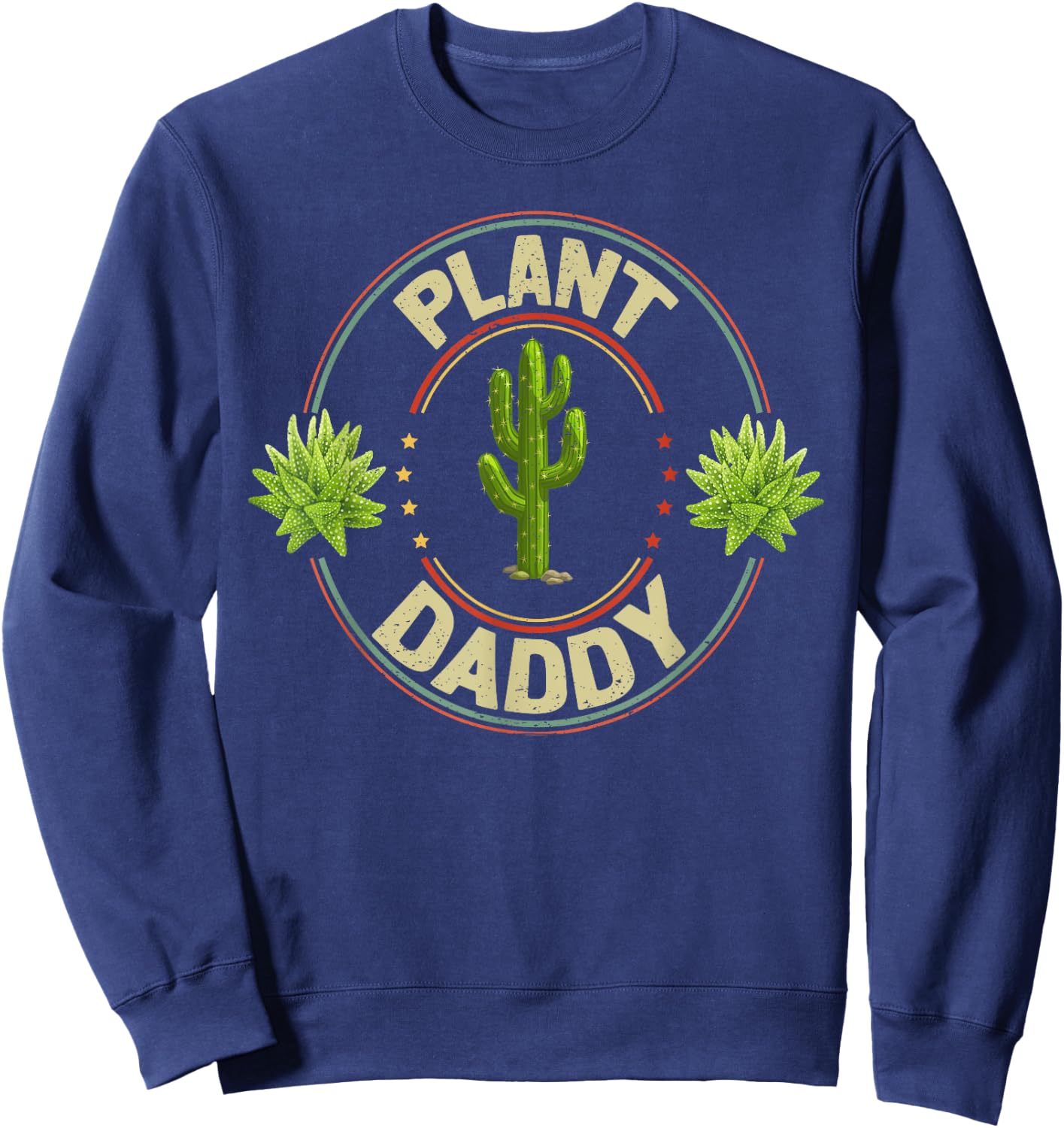 Plant Daddy Funny Quote Succulent Garden Style Sweatshirt - Sweatshirt | Navy