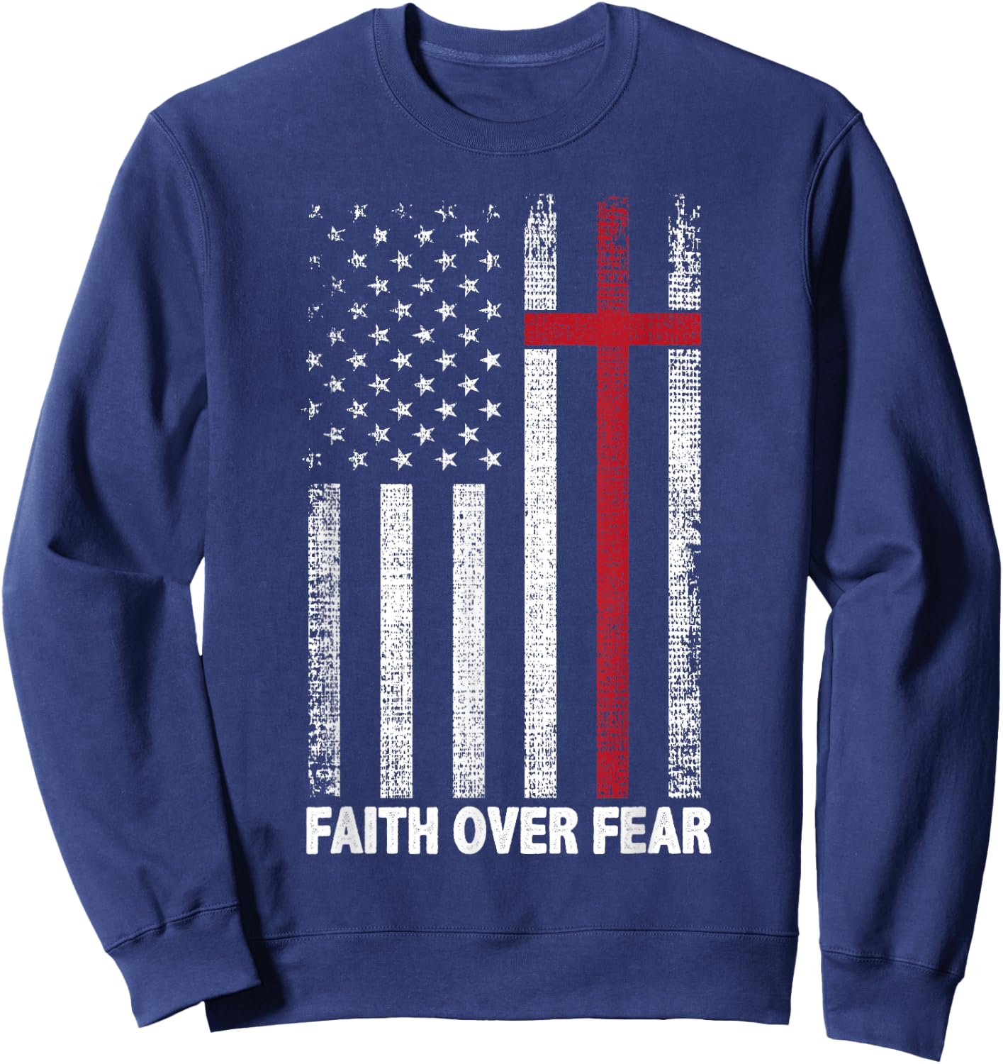 Faith Over Fear Patriotic Christian Cross American Flag Sweatshirt - Sweatshirt | Navy