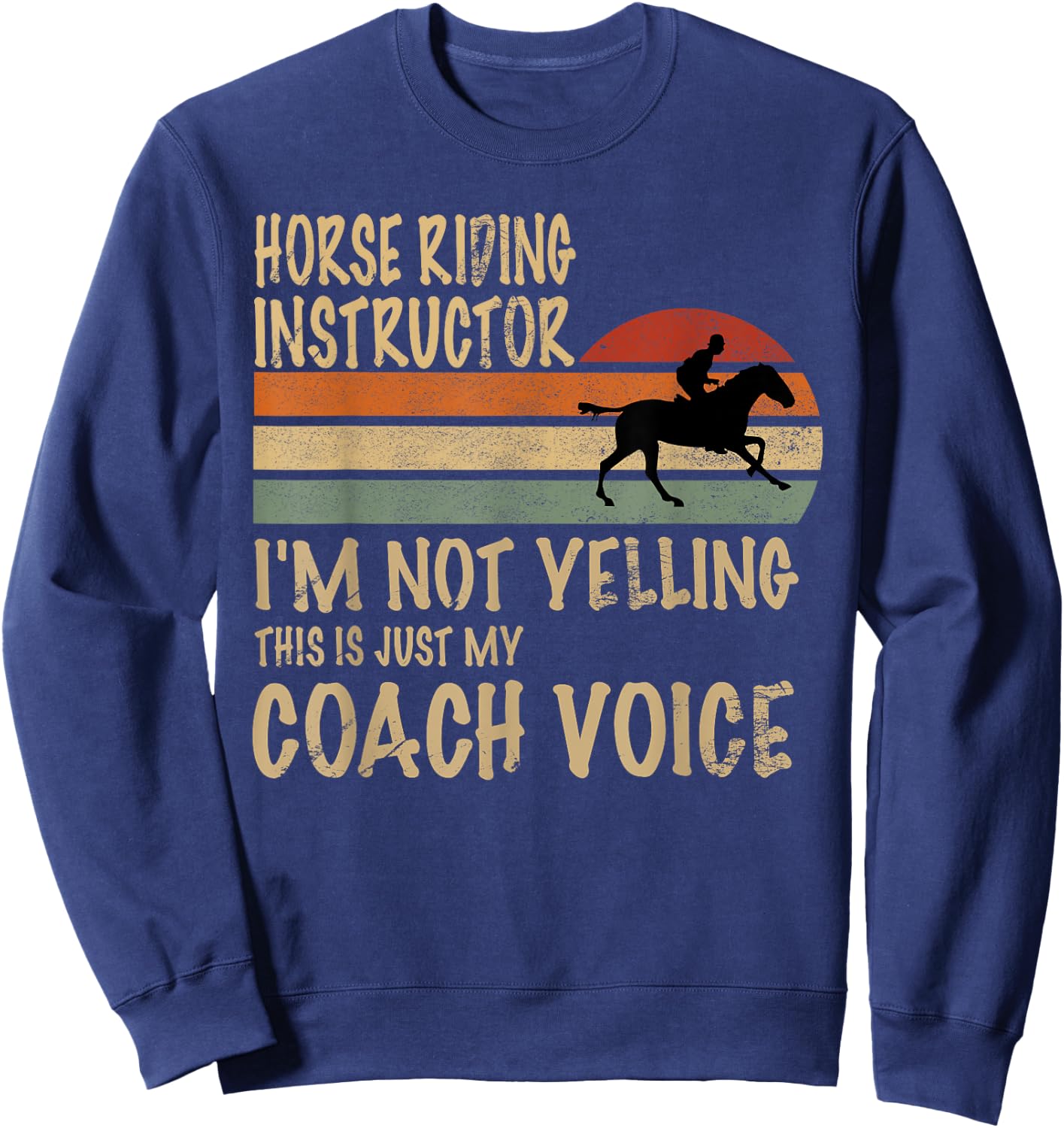 Horse Trainer Im Not Yelling Love Horse Riding Equestrian Sweatshirt - Sweatshirt | Navy