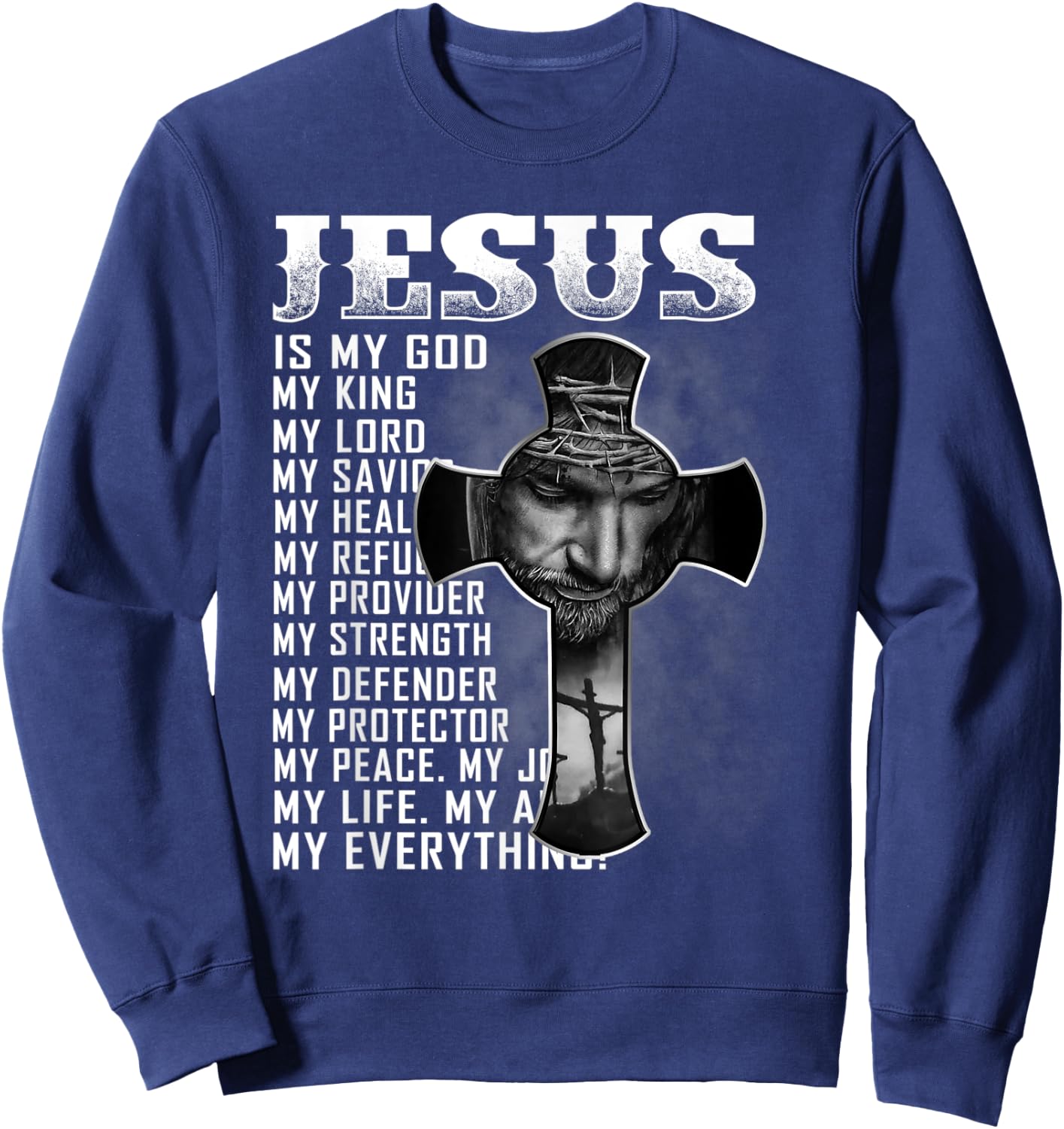 Jesus Is My God My King My Lord My Savior Christian Sweatshirt - Sweatshirt | Navy
