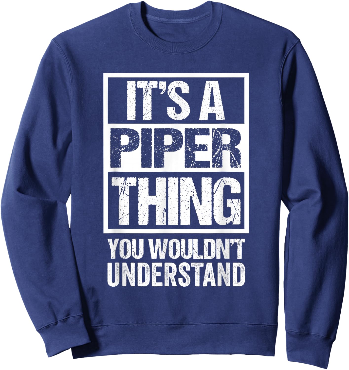 It's A Piper Thing You Wouldn't Understand Sweatshirt - Sweatshirt | Navy