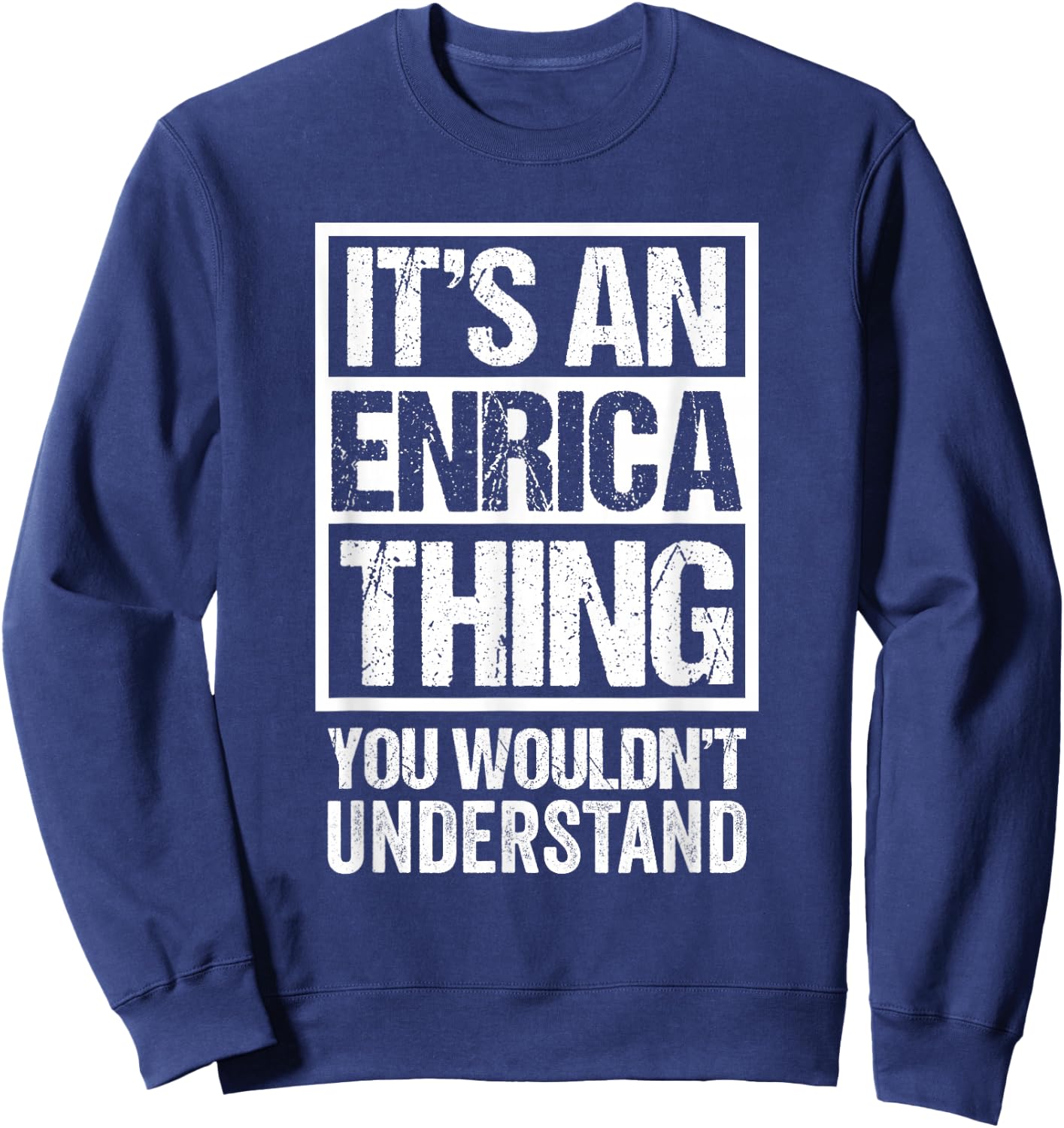 It's An Enrica Thing You Wouldn't Understand First Name Sweatshirt - Sweatshirt | Navy