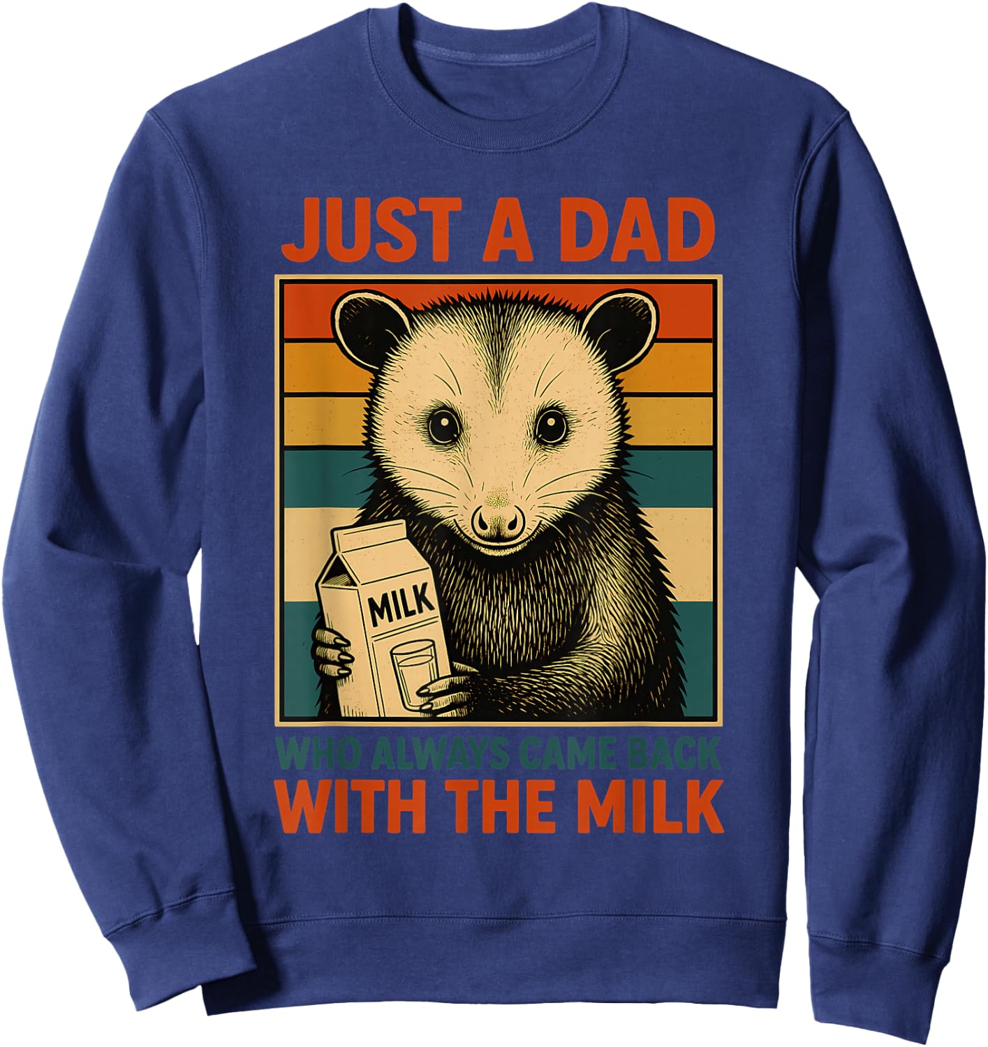 Just a Dad Who Always Came Back With the Milk Fathers Day Sweatshirt - Sweatshirt | Navy