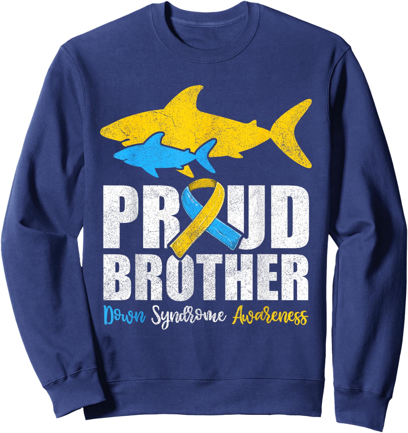 Proud Brother Down Syndrome Awareness Shirts, Shark Sister Sweatshirt - Sweatshirt | Navy
