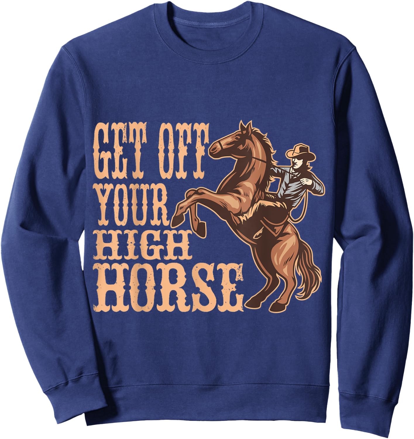 Get Off Your High Horse, Men And Country Concert Sweatshirt - Sweatshirt | Navy