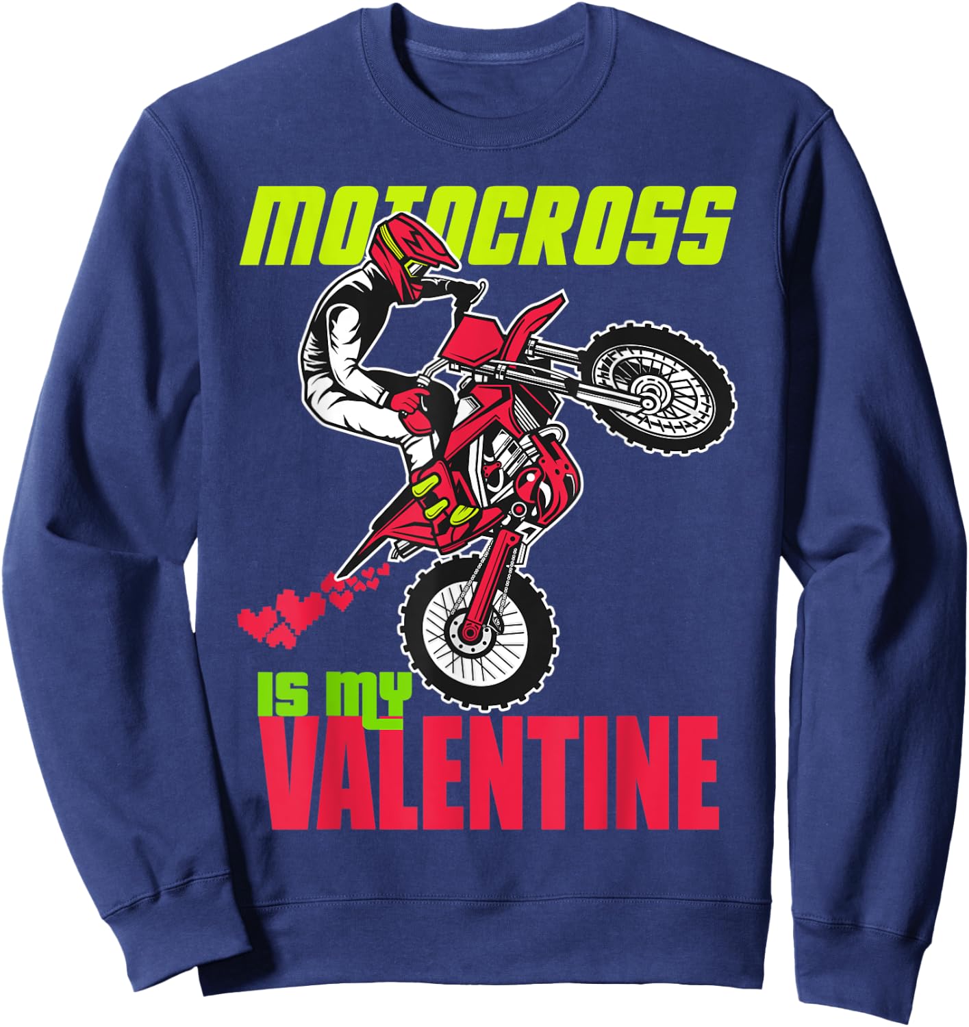 Funny Dirt Bike Quote is my valentine Cool Motocross Sweatshirt - Sweatshirt | Navy