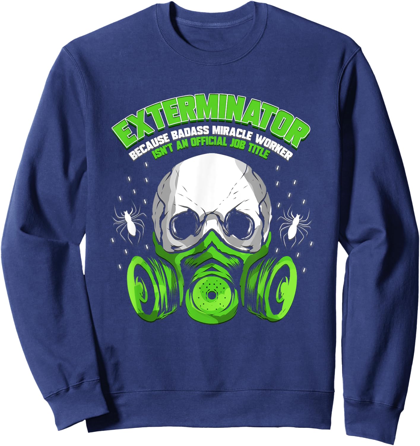 Exterminator Costume Cockroach Killer Gift Shop Exterminator Gift Pest Controller Profession Sweatshirt - Sweatshirt | Navy