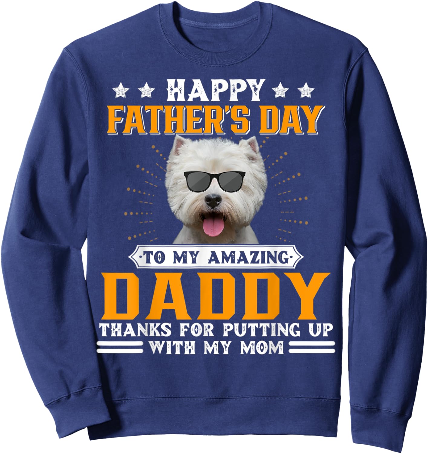 Happy Father's Day Westie Dog Dad Gifts Sweatshirt - Sweatshirt | Navy
