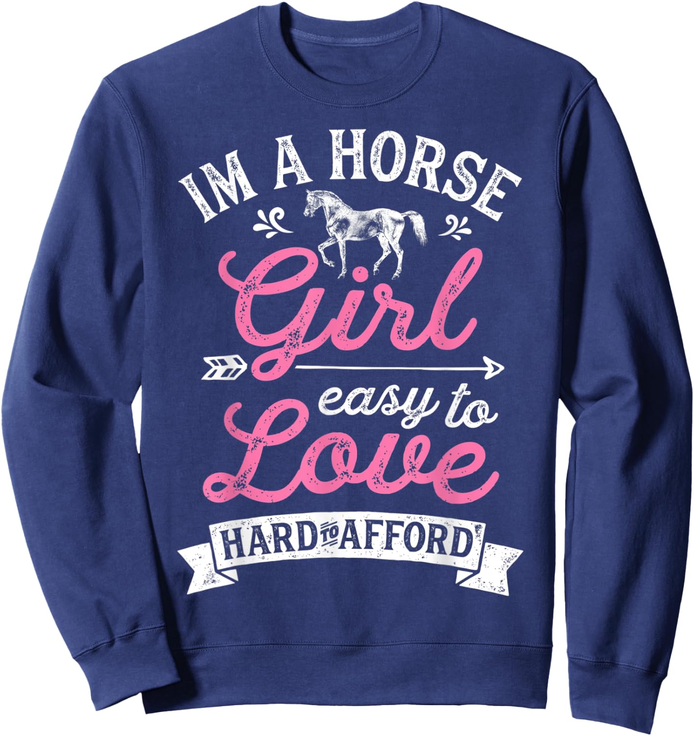 I'm A Horse Girl Easy To Love Hard To Afford Funny Women Sweatshirt - Sweatshirt | Navy