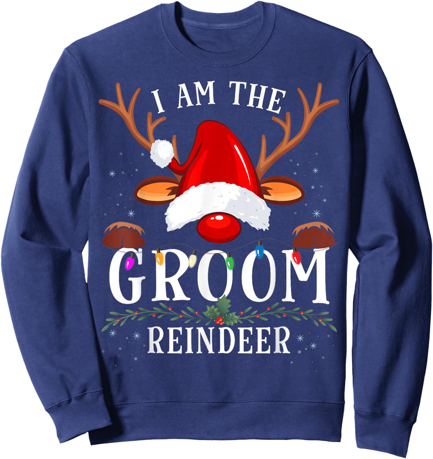 99 Gifts I Am The Groom Reindeer Christmas Family -Adults Black Short Sleeve Small Sweatshirt - Sweatshirt | Navy
